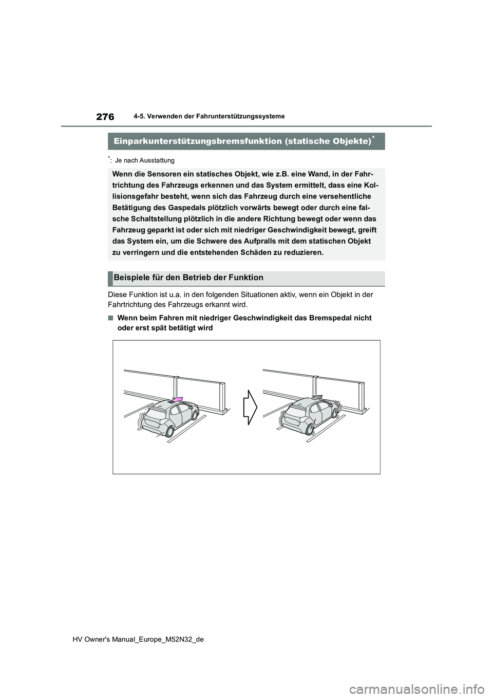 TOYOTA YARIS 2022 Betriebsanleitungen (in German) 276
HV Owner's Manual_Europe_M52N32_de
4-5. Verwenden der Fahrunterstützungssysteme
*: Je nach Ausstattung
Diese Funktion ist u.a. in den folgenden Situationen aktiv, wenn ein Objekt in der
Fah TOYOTA YARIS 2022 Betriebsanleitungen (in German) 276
HV Owner's Manual_Europe_M52N32_de
4-5. Verwenden der Fahrunterstützungssysteme
*: Je nach Ausstattung
Diese Funktion ist u.a. in den folgenden Situationen aktiv, wenn ein Objekt in der
Fah