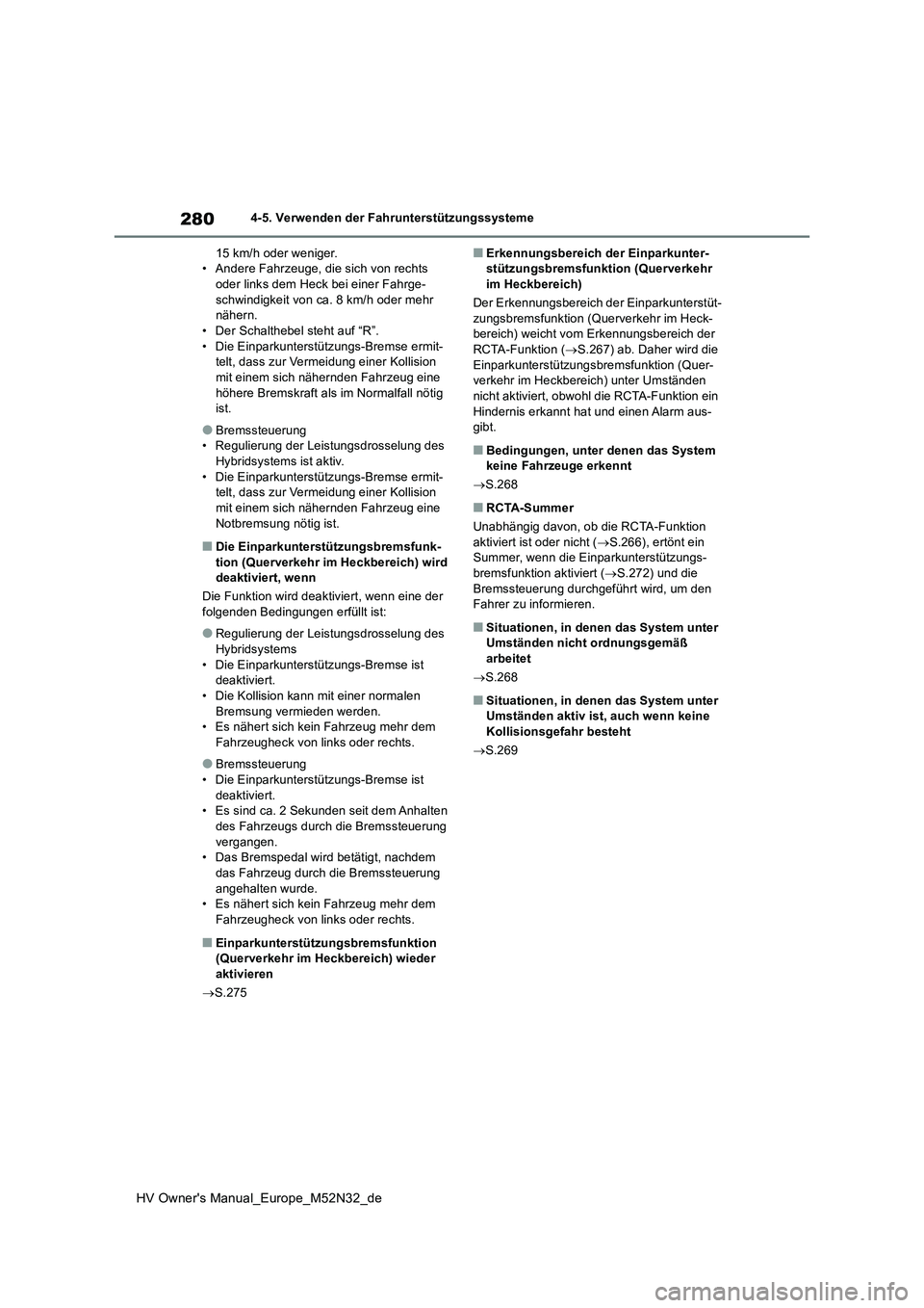 TOYOTA YARIS 2022 Betriebsanleitungen (in German) 280
HV Owner's Manual_Europe_M52N32_de
4-5. Verwenden der Fahrunterstützungssysteme
15 km/h oder weniger. • Andere Fahrzeuge, die sich von rechts oder links dem Heck bei einer Fahrge-
schwind TOYOTA YARIS 2022 Betriebsanleitungen (in German) 280
HV Owner's Manual_Europe_M52N32_de
4-5. Verwenden der Fahrunterstützungssysteme
15 km/h oder weniger. • Andere Fahrzeuge, die sich von rechts oder links dem Heck bei einer Fahrge-
schwind