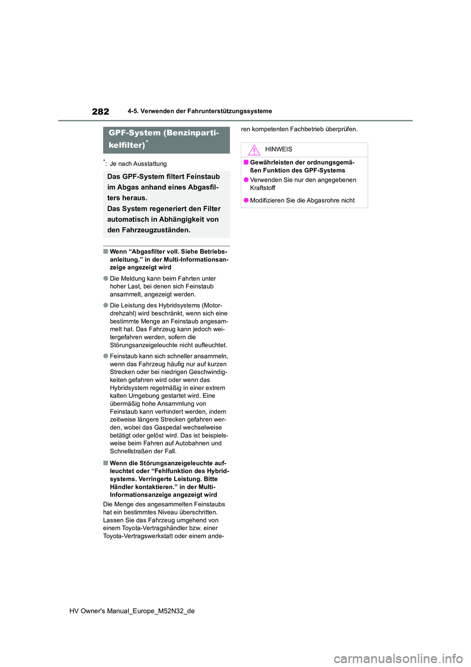 TOYOTA YARIS 2022 Betriebsanleitungen (in German) 282
HV Owner's Manual_Europe_M52N32_de
4-5. Verwenden der Fahrunterstützungssysteme
*: Je nach Ausstattung
■Wenn “Abgasfilter voll. Siehe Betriebs- anleitung.” in der Multi-Informationsan-z TOYOTA YARIS 2022 Betriebsanleitungen (in German) 282
HV Owner's Manual_Europe_M52N32_de
4-5. Verwenden der Fahrunterstützungssysteme
*: Je nach Ausstattung
■Wenn “Abgasfilter voll. Siehe Betriebs- anleitung.” in der Multi-Informationsan-z