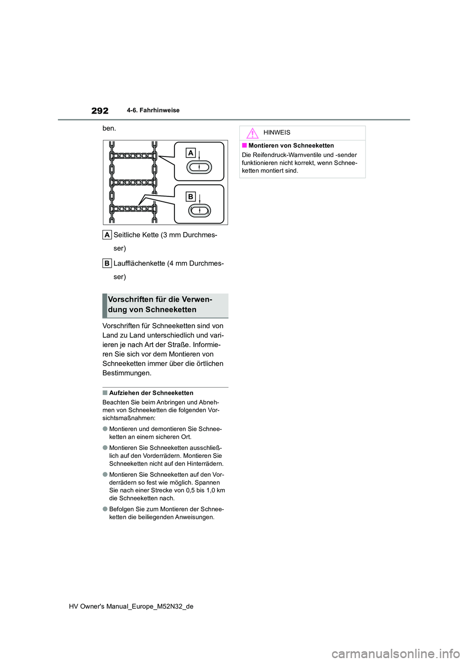 TOYOTA YARIS 2022 Betriebsanleitungen (in German) 292
HV Owner's Manual_Europe_M52N32_de
4-6. Fahrhinweise
ben.
Seitliche Kette (3 mm Durchmes-
ser)
Laufflächenkette (4 mm Durchmes-
ser)
Vorschriften für Schneeketten sind von
Land zu Lan TOYOTA YARIS 2022 Betriebsanleitungen (in German) 292
HV Owner's Manual_Europe_M52N32_de
4-6. Fahrhinweise
ben.
Seitliche Kette (3 mm Durchmes-
ser)
Laufflächenkette (4 mm Durchmes-
ser)
Vorschriften für Schneeketten sind von
Land zu Lan
