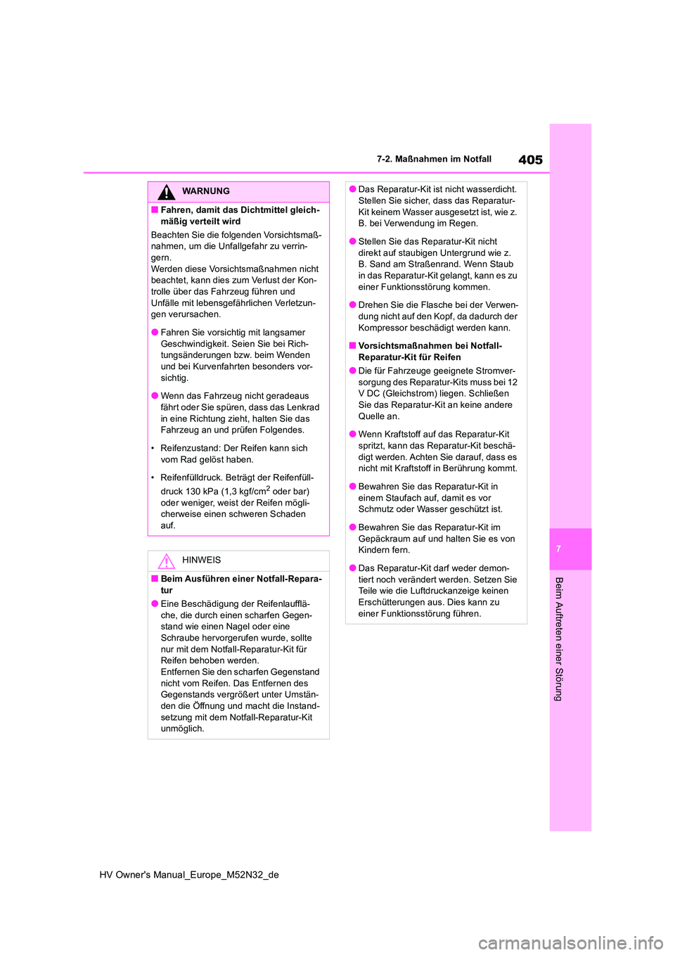 TOYOTA YARIS 2022 Betriebsanleitungen (in German) 405
7
HV Owner's Manual_Europe_M52N32_de
7-2. Maßnahmen im Notfall
Beim Auftreten einer Störung
WARNUNG
■Fahren, damit das Dichtmittel gleich-
mäßig verteilt wird
Beachten Sie die folgende TOYOTA YARIS 2022 Betriebsanleitungen (in German) 405
7
HV Owner's Manual_Europe_M52N32_de
7-2. Maßnahmen im Notfall
Beim Auftreten einer Störung
WARNUNG
■Fahren, damit das Dichtmittel gleich-
mäßig verteilt wird
Beachten Sie die folgende