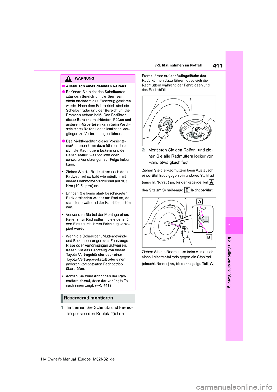 TOYOTA YARIS 2022 Betriebsanleitungen (in German) 411
7
HV Owner's Manual_Europe_M52N32_de
7-2. Maßnahmen im Notfall
Beim Auftreten einer Störung
1Entfernen Sie Schmutz und Fremd-
körper von den Kontaktflächen.
Fremdkörper auf der Auflagefl TOYOTA YARIS 2022 Betriebsanleitungen (in German) 411
7
HV Owner's Manual_Europe_M52N32_de
7-2. Maßnahmen im Notfall
Beim Auftreten einer Störung
1Entfernen Sie Schmutz und Fremd-
körper von den Kontaktflächen.
Fremdkörper auf der Auflagefl
