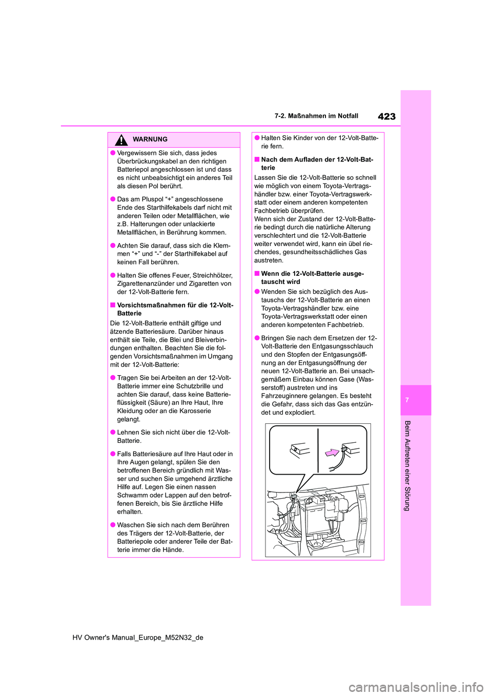 TOYOTA YARIS 2022 Betriebsanleitungen (in German) 423
7
HV Owner's Manual_Europe_M52N32_de
7-2. Maßnahmen im Notfall
Beim Auftreten einer Störung
WARNUNG
●Vergewissern Sie sich, dass jedes
Überbrückungskabel an den richtigen Batteriepol TOYOTA YARIS 2022 Betriebsanleitungen (in German) 423
7
HV Owner's Manual_Europe_M52N32_de
7-2. Maßnahmen im Notfall
Beim Auftreten einer Störung
WARNUNG
●Vergewissern Sie sich, dass jedes
Überbrückungskabel an den richtigen Batteriepol