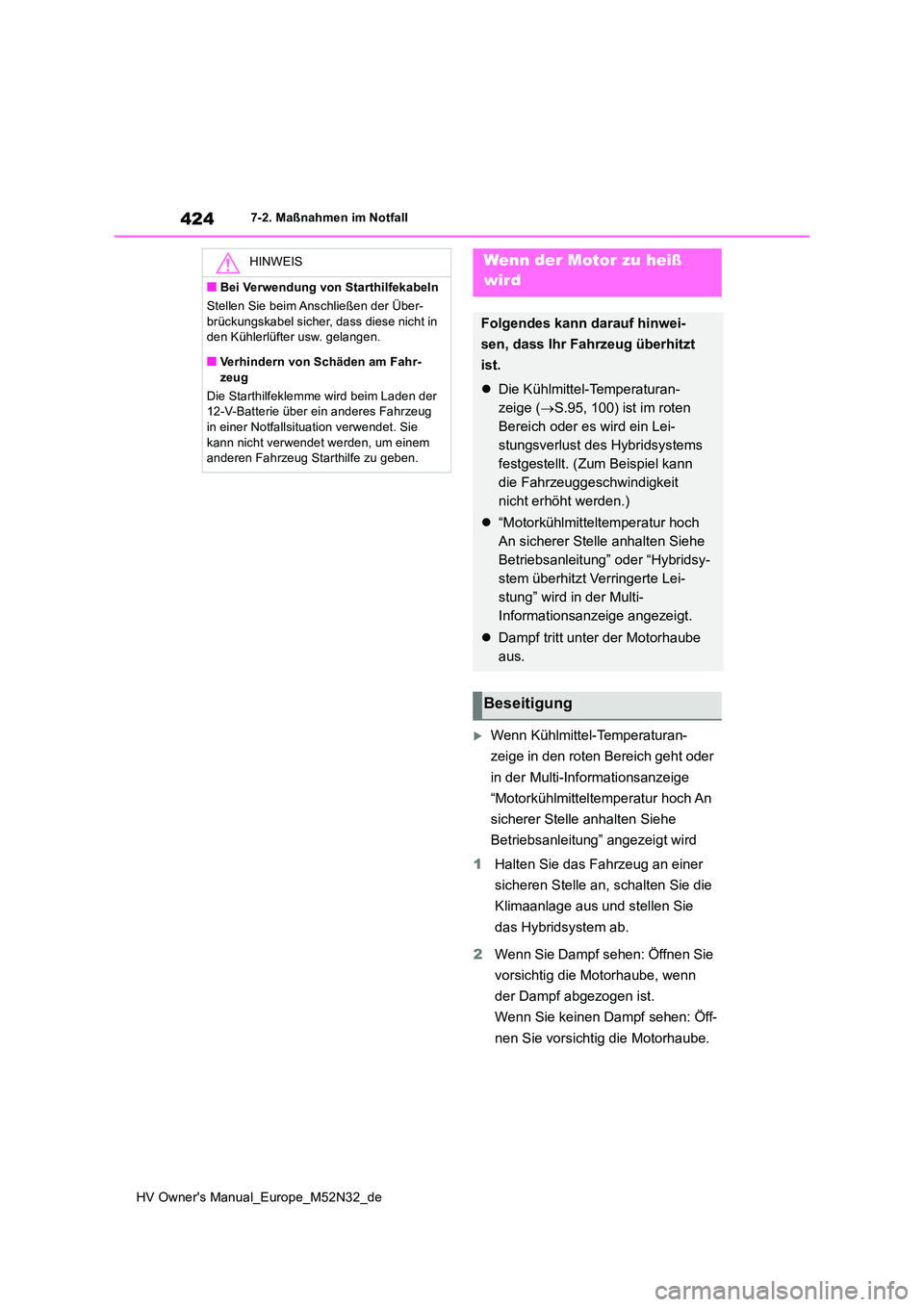 TOYOTA YARIS 2022 Betriebsanleitungen (in German) 424
HV Owner's Manual_Europe_M52N32_de
7-2. Maßnahmen im Notfall
Wenn Kühlmittel-Temperaturan-
zeige in den roten Bereich geht oder
in der Multi-Informationsanzeige
“Motorkühlmittelte TOYOTA YARIS 2022 Betriebsanleitungen (in German) 424
HV Owner's Manual_Europe_M52N32_de
7-2. Maßnahmen im Notfall
Wenn Kühlmittel-Temperaturan-
zeige in den roten Bereich geht oder
in der Multi-Informationsanzeige
“Motorkühlmittelte