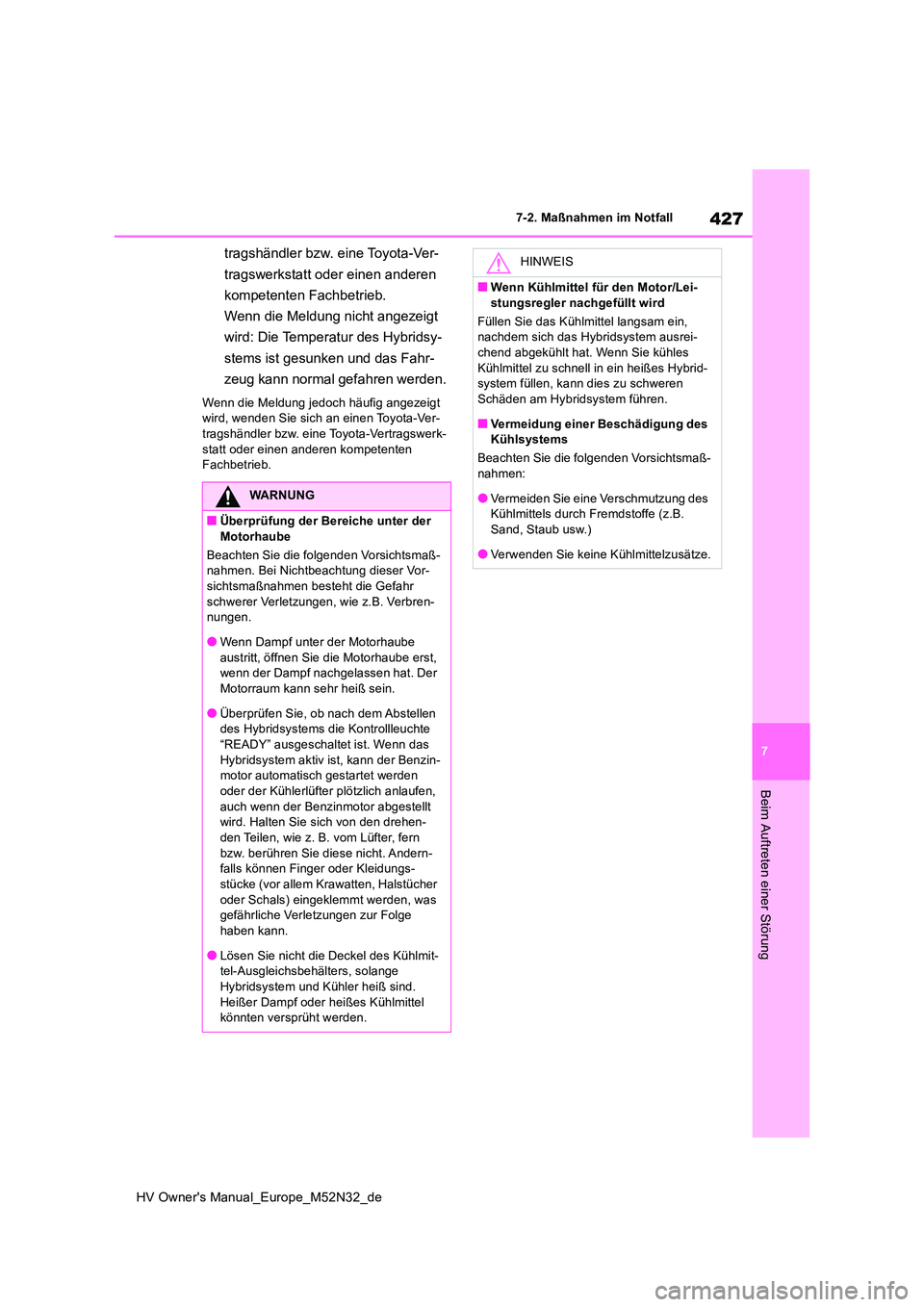TOYOTA YARIS 2022 Betriebsanleitungen (in German) 427
7
HV Owner's Manual_Europe_M52N32_de
7-2. Maßnahmen im Notfall
Beim Auftreten einer Störung
tragshändler bzw. eine Toyota-Ver-
tragswerkstatt oder einen anderen
kompetenten Fachbetrieb. TOYOTA YARIS 2022 Betriebsanleitungen (in German) 427
7
HV Owner's Manual_Europe_M52N32_de
7-2. Maßnahmen im Notfall
Beim Auftreten einer Störung
tragshändler bzw. eine Toyota-Ver-
tragswerkstatt oder einen anderen
kompetenten Fachbetrieb.