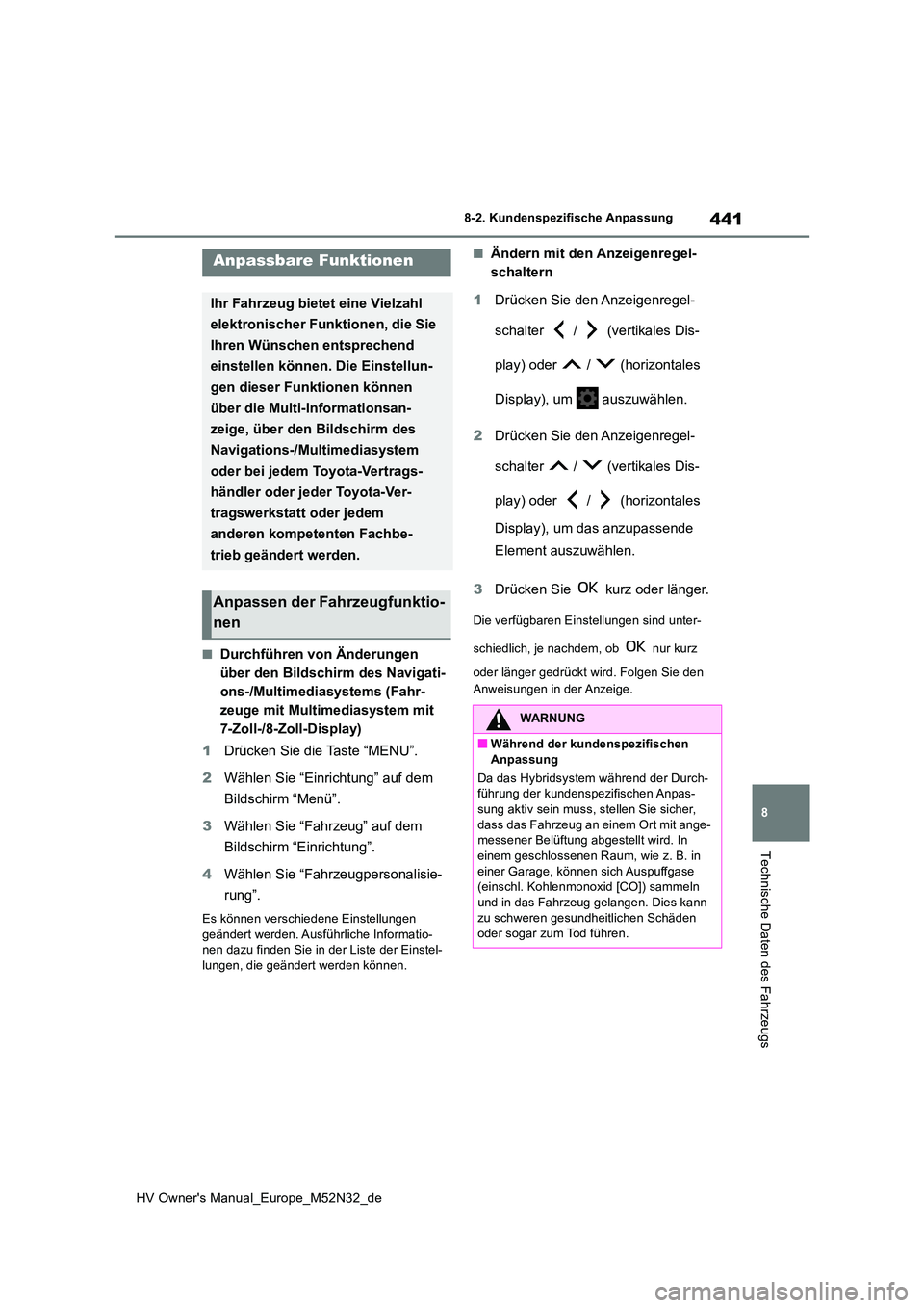 TOYOTA YARIS 2022 Betriebsanleitungen (in German) 441
8
HV Owner's Manual_Europe_M52N32_de
8-2. Kundenspezifische Anpassung
Technische Daten des Fahrzeugs
8-2.Kunde nspe zifische Anpas sung
■Durchführen von Änderungen
über den Bildschirm TOYOTA YARIS 2022 Betriebsanleitungen (in German) 441
8
HV Owner's Manual_Europe_M52N32_de
8-2. Kundenspezifische Anpassung
Technische Daten des Fahrzeugs
8-2.Kunde nspe zifische Anpas sung
■Durchführen von Änderungen
über den Bildschirm