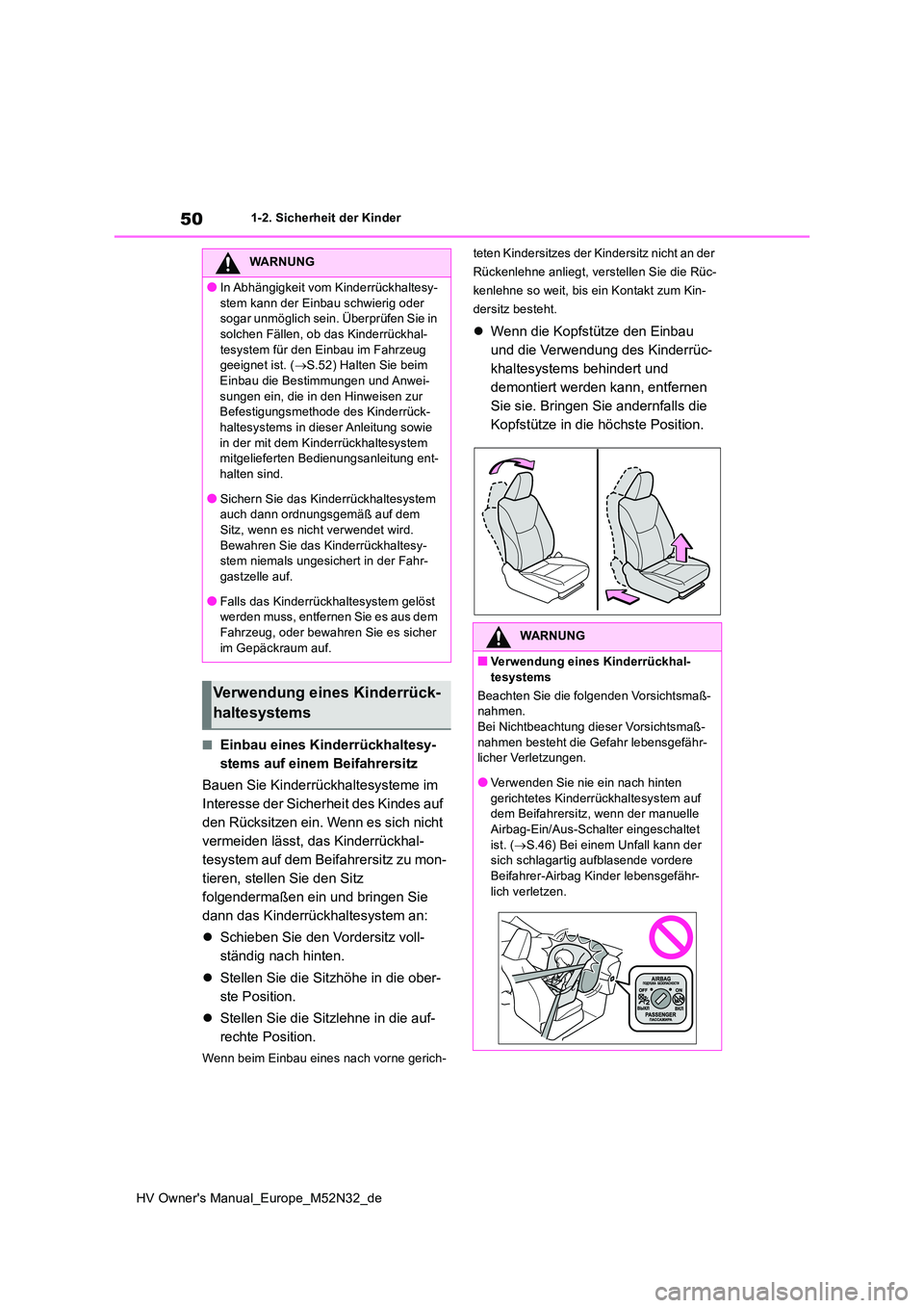 TOYOTA YARIS 2022  Betriebsanleitungen (in German) 50
HV Owner's Manual_Europe_M52N32_de
1-2. Sicherheit der Kinder
■Einbau eines Kinderrückhaltesy- 
stems auf einem Beifahrersitz 
Bauen Sie Kinderrückhaltesysteme im  
Interesse der Sicherheit