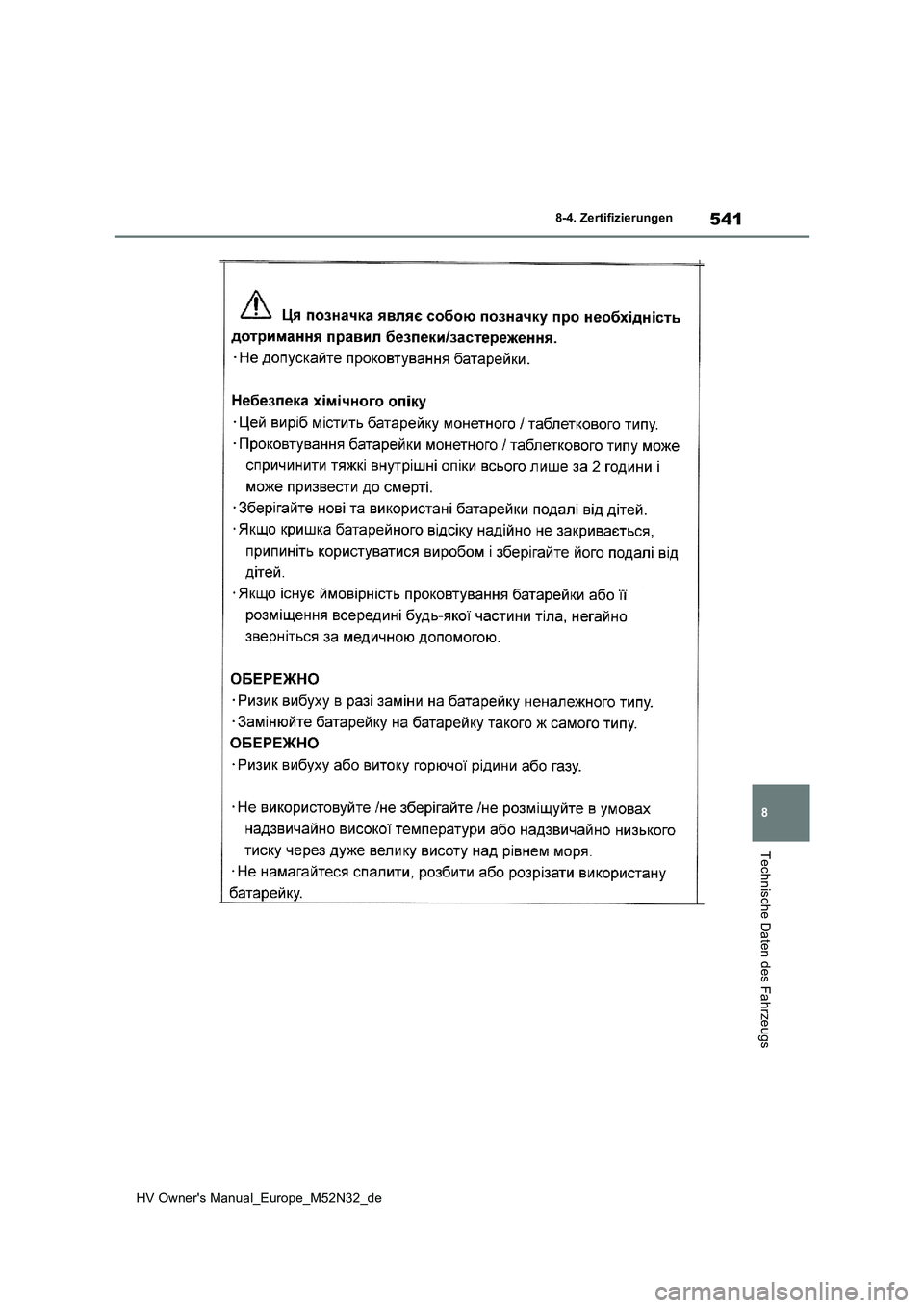 TOYOTA YARIS 2022  Betriebsanleitungen (in German) 541
8
HV Owner's Manual_Europe_M52N32_de
8-4. Zertifizierungen
Technische Daten des Fahrzeugs 