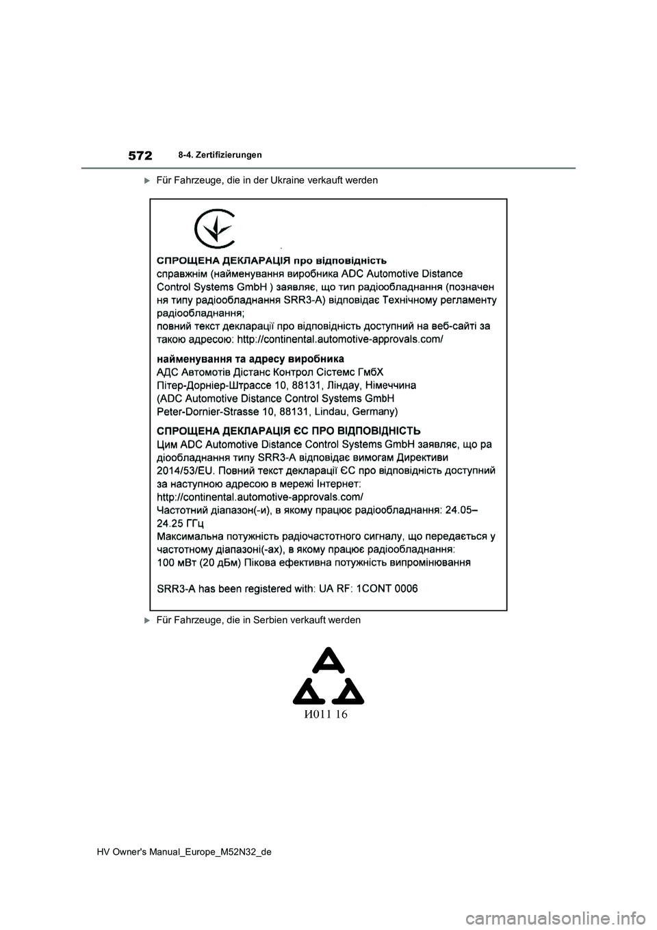 TOYOTA YARIS 2022  Betriebsanleitungen (in German) 572
HV Owner's Manual_Europe_M52N32_de
8-4. Zertifizierungen
Für Fahrzeuge, die in der Ukraine verkauft werden
Für Fahrzeuge, die in Serbien verkauft werden 