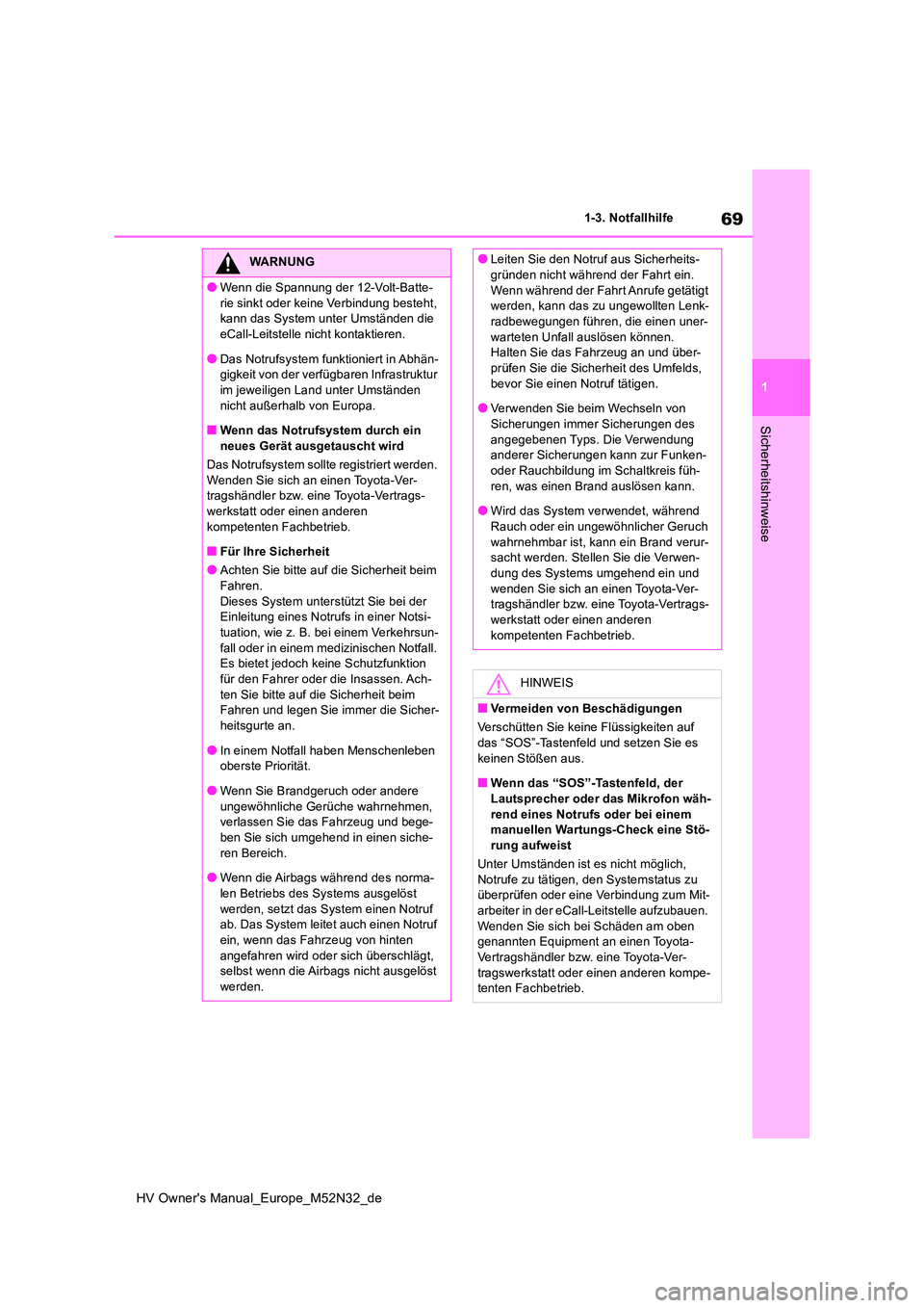 TOYOTA YARIS 2022  Betriebsanleitungen (in German) 69
1
HV Owner's Manual_Europe_M52N32_de
1-3. Notfallhilfe
Sicherheitshinweise
WARNUNG
●Wenn die Spannung der 12-Volt-Batte- 
rie sinkt oder keine Verbindung besteht,  kann das System unter Umst TOYOTA YARIS 2022  Betriebsanleitungen (in German) 69
1
HV Owner's Manual_Europe_M52N32_de
1-3. Notfallhilfe
Sicherheitshinweise
WARNUNG
●Wenn die Spannung der 12-Volt-Batte- 
rie sinkt oder keine Verbindung besteht,  kann das System unter Umst