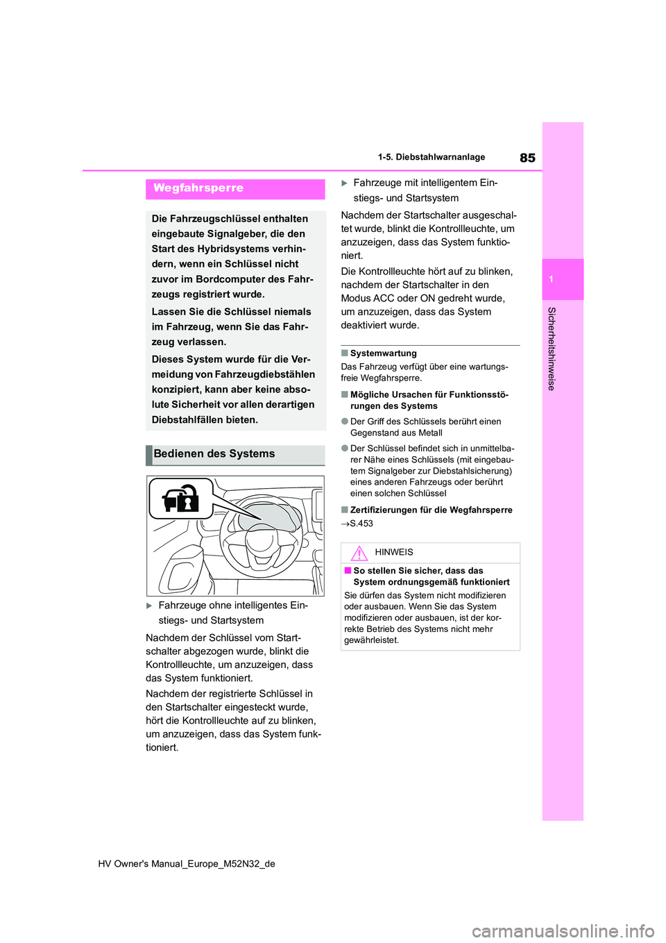 TOYOTA YARIS 2022 Betriebsanleitungen (in German) 85
1
HV Owner's Manual_Europe_M52N32_de
1-5. Diebstahlwarnanlage
Sicherheitshinweise
1-5.Die bstahlwarn anlage
Fahrzeuge ohne intelligentes Ein-
stiegs- und Startsystem
Nachdem der Schlüssel TOYOTA YARIS 2022 Betriebsanleitungen (in German) 85
1
HV Owner's Manual_Europe_M52N32_de
1-5. Diebstahlwarnanlage
Sicherheitshinweise
1-5.Die bstahlwarn anlage
Fahrzeuge ohne intelligentes Ein-
stiegs- und Startsystem
Nachdem der Schlüssel