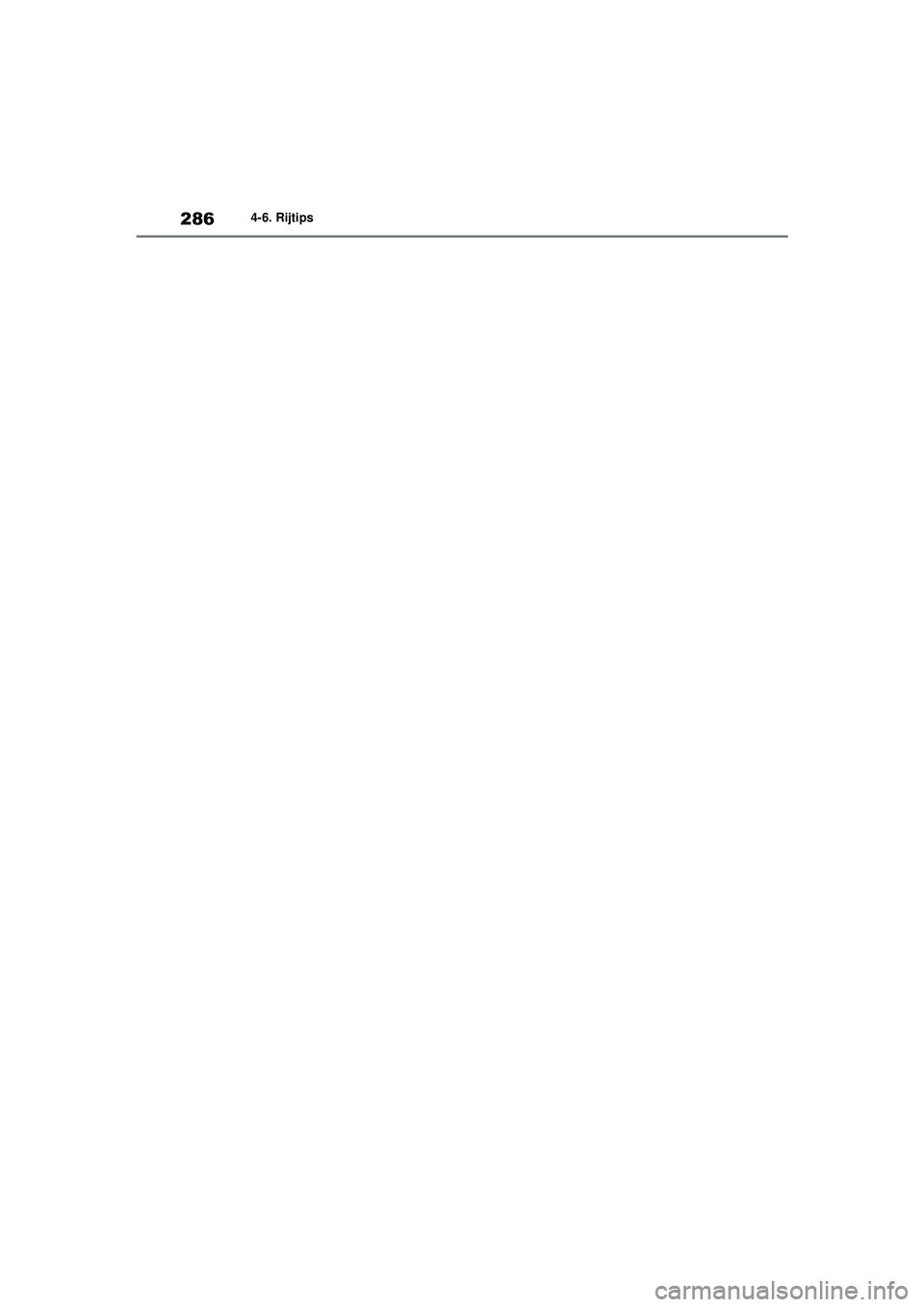TOYOTA YARIS 2022  Instructieboekje (in Dutch) 286
Handleiding HV_Europa_M52N30_nl
4-6. Rijtips
YARIS(HB)_HV_OM_Europe_OM52N30E.book  Page 286  Thursday, August 26, 2021  4:59 PM 