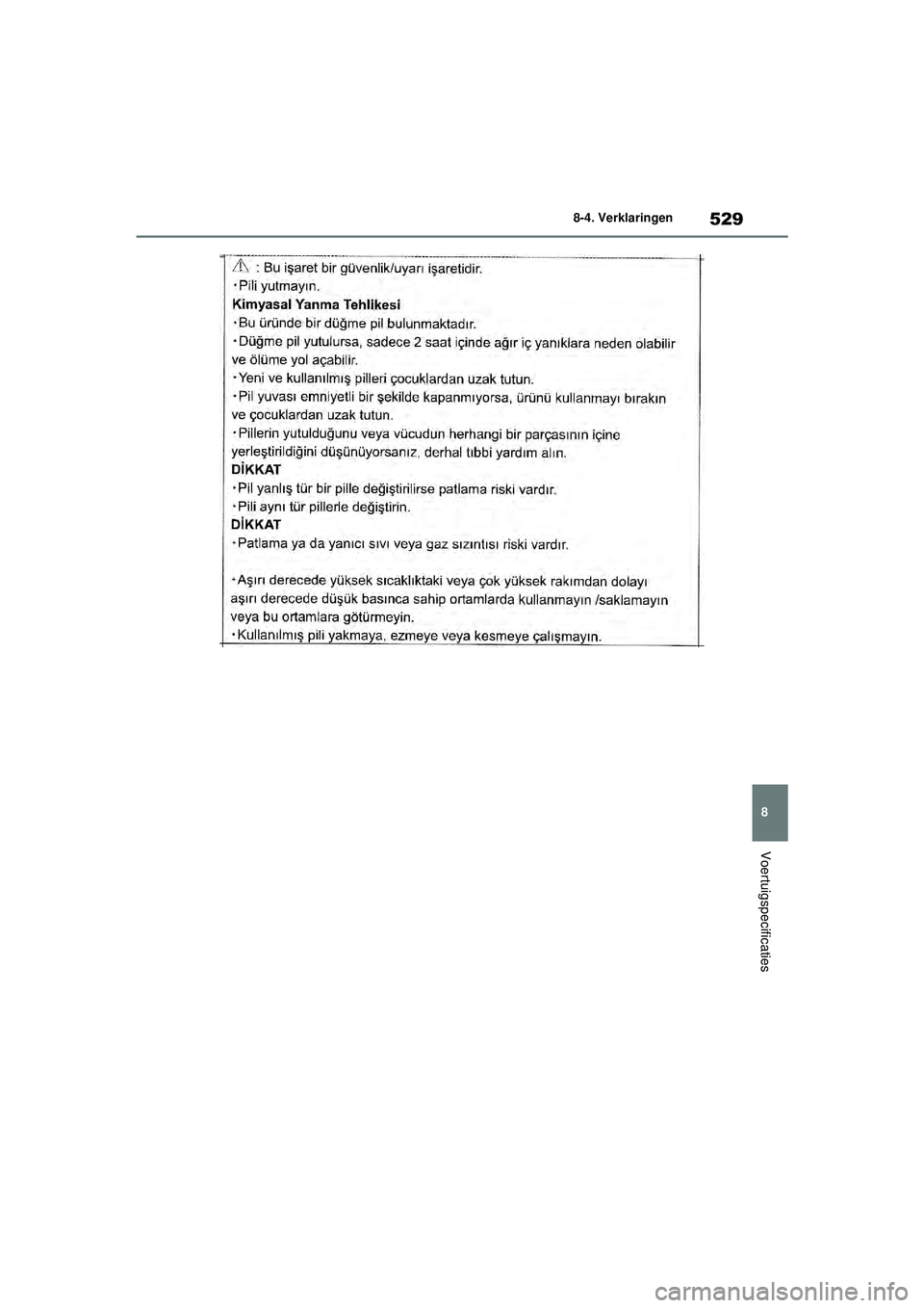 TOYOTA YARIS 2022  Instructieboekje (in Dutch) 529
8
Handleiding HV_Europa_M52N30_nl
8-4. Verklaringen
Voertuigspecificaties
YARIS(HB)_HV_OM_Europe_OM52N30E.book  Page 529  Thursday, August 26, 2021  4:59 PM 