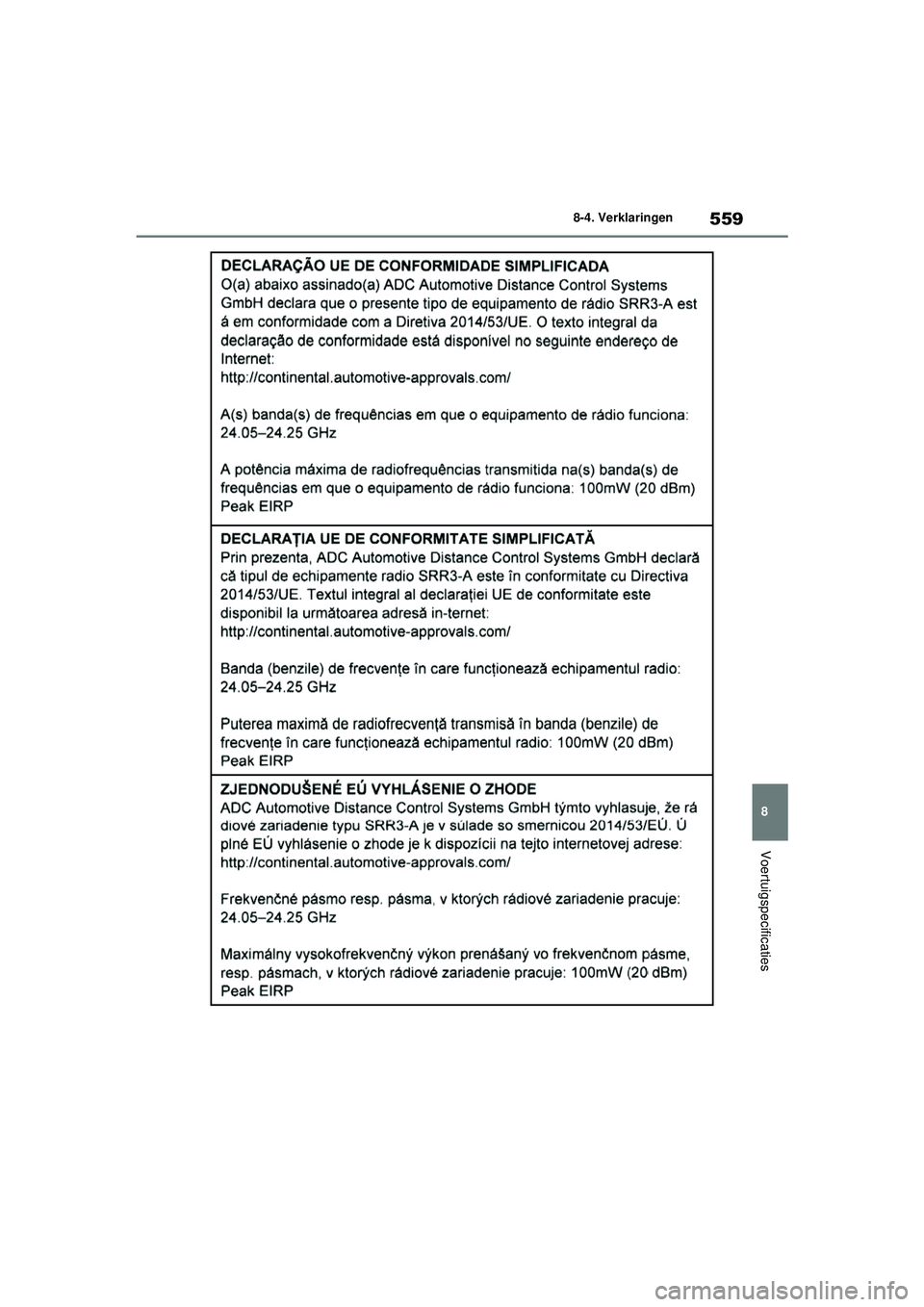 TOYOTA YARIS 2022  Instructieboekje (in Dutch) 559
8
Handleiding HV_Europa_M52N30_nl
8-4. Verklaringen
Voertuigspecificaties
YARIS(HB)_HV_OM_Europe_OM52N30E.book  Page 559  Thursday, August 26, 2021  4:59 PM 
