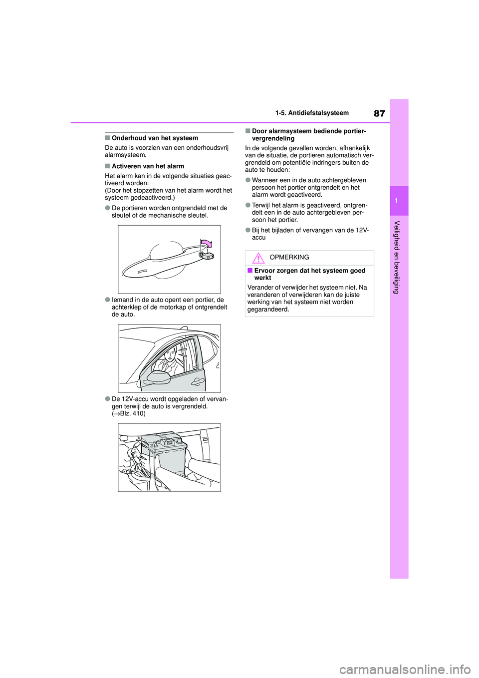 TOYOTA YARIS 2022 Instructieboekje (in Dutch) 87
1
Handleiding HV_Europa_M52N30_nl
1-5. Antidiefstalsysteem
Veiligheid en beveiliging
■Onderhoud van het systeem
De auto is voorzien van een onderhoudsvrij
alarmsysteem.
■Activeren van het alar TOYOTA YARIS 2022 Instructieboekje (in Dutch) 87
1
Handleiding HV_Europa_M52N30_nl
1-5. Antidiefstalsysteem
Veiligheid en beveiliging
■Onderhoud van het systeem
De auto is voorzien van een onderhoudsvrij
alarmsysteem.
■Activeren van het alar
