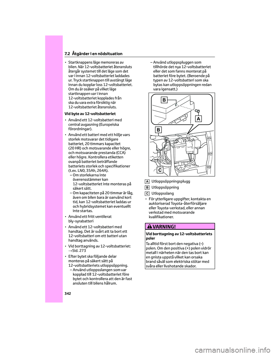 TOYOTA YARIS 2022 Bruksanvisningar (in Swedish) •Startknappens läge memoreras av
bilen. När 12-voltsbatteriet återansluts
återgår systemet till det läge som det
var i innan 12-voltsbatteriet laddades
ur. Tryck startknappen till avstängt l TOYOTA YARIS 2022 Bruksanvisningar (in Swedish) •Startknappens läge memoreras av
bilen. När 12-voltsbatteriet återansluts
återgår systemet till det läge som det
var i innan 12-voltsbatteriet laddades
ur. Tryck startknappen till avstängt l