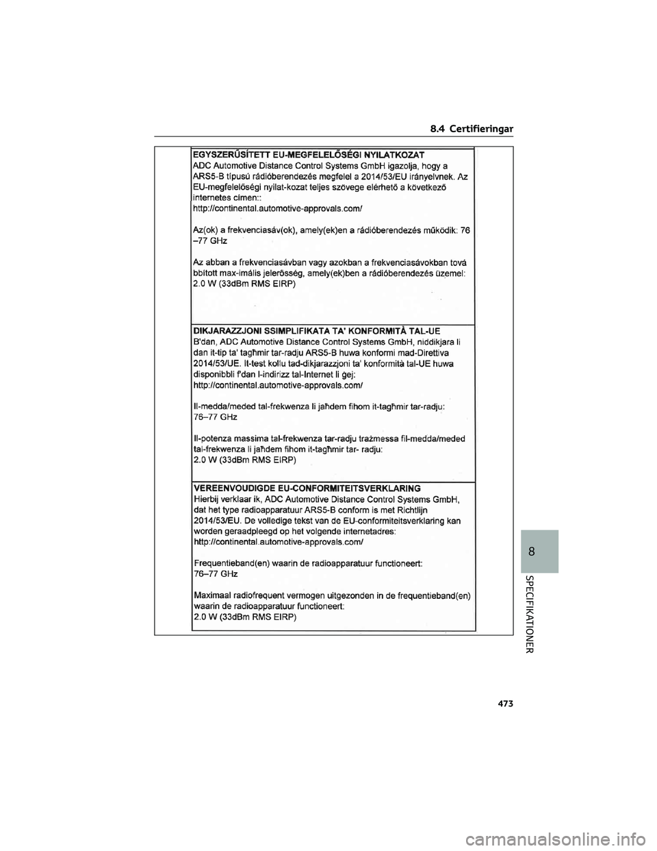 TOYOTA YARIS 2022  Bruksanvisningar (in Swedish) 8.4 Certifieringar
473
8
SPECIFIKATIONER 