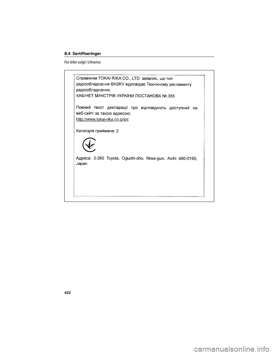 TOYOTA YARIS 2022 Instruksjoner for bruk (in Norwegian) For biler solgt i Ukraina
8.4 Sertifiseringer
422 TOYOTA YARIS 2022 Instruksjoner for bruk (in Norwegian) For biler solgt i Ukraina
8.4 Sertifiseringer
422