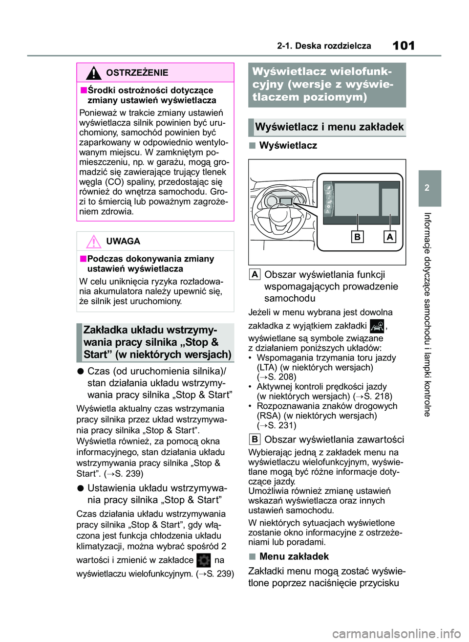 TOYOTA YARIS 2022  Instrukcja obsługi (in Polish) Czas (od uruchomienia silnika)/
stan dzia∏ania uk∏adu wstrzymy-
wania pracy silnika „Stop & Star t”
WyÊwietla aktualny czas wstrzymania
pracy silnika przez uk∏ad wstrzymywa-
nia pracy silni