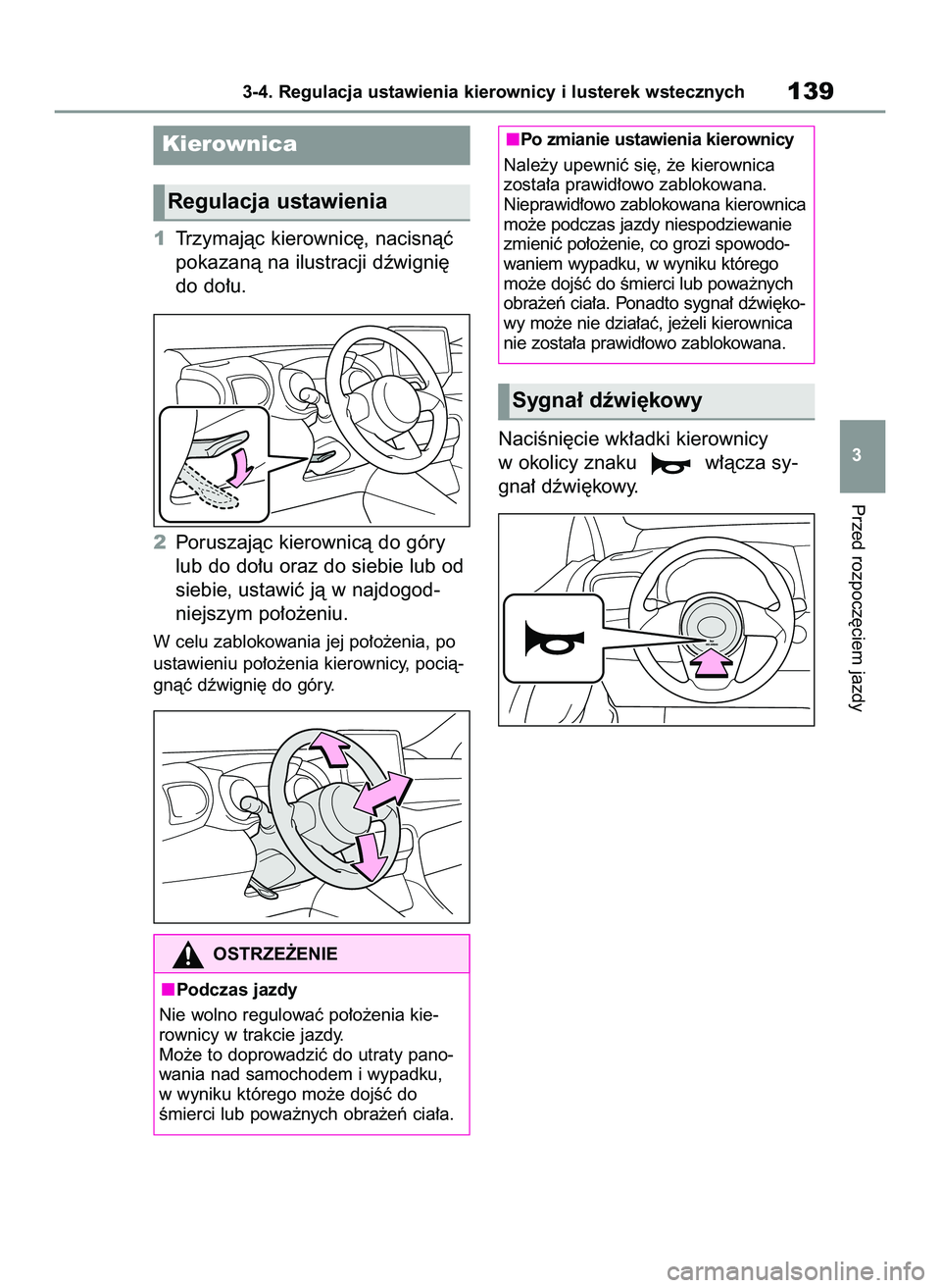 TOYOTA YARIS 2022  Instrukcja obsługi (in Polish) 1Trzymajàc kierownic´, nacisnàç
pokazanà na ilustracji dêwigni´
do do∏u.
2Poruszajàc kierownicà do góry
lub do do∏u oraz do siebie lub od
siebie, ustawiç jà w najdogod-
niejszym po∏o