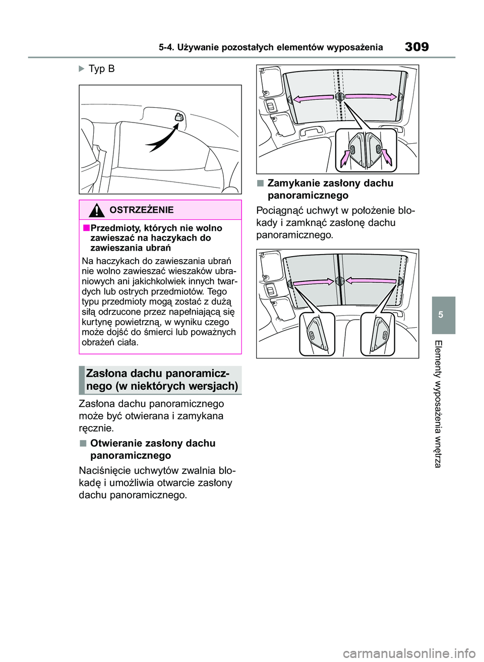 TOYOTA YARIS 2022 Instrukcja obsługi (in Polish) óTyp B
Zas∏ona dachu panoramicznego
mo˝e byç otwierana i zamykana
r´cznie.
Otwieranie zas∏ony dachu
panoramicznego
NaciÊni´cie uchwytów zwalnia blo-
kad´ i umo˝liwia otwarcie zas∏ony
d TOYOTA YARIS 2022 Instrukcja obsługi (in Polish) óTyp B
Zas∏ona dachu panoramicznego
mo˝e byç otwierana i zamykana
r´cznie.
Otwieranie zas∏ony dachu
panoramicznego
NaciÊni´cie uchwytów zwalnia blo-
kad´ i umo˝liwia otwarcie zas∏ony
d