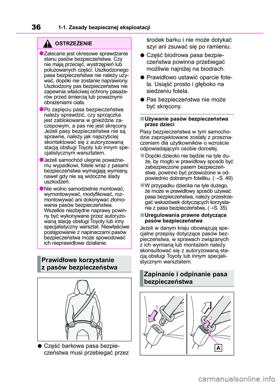 TOYOTA YARIS 2022  Instrukcja obsługi (in Polish) 361-1. Zasady bezpiecznej eksploatacji
Cz´Êç barkowa pasa bezpie-
czeƒstwa musi przebiegaç przezÊrodek barku i nie mo˝e dotykaç
szyi ani zsuwaç si´ po ramieniu.
Cz´Êç biodrowa pasa bezpie
