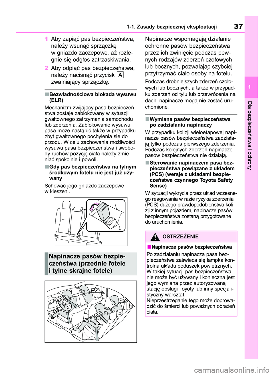 TOYOTA YARIS 2022  Instrukcja obsługi (in Polish) 1Aby zapiàç pas bezpieczeƒstwa,
nale˝y wsunàç sprzàczk´
w gniazdo zaczepowe, a˝ rozle-
gnie si´ odg∏os zatrzaskiwania.
2Aby odpiàç pas bezpieczeƒstwa,
nale˝y nacisnàç przycisk 
zwaln