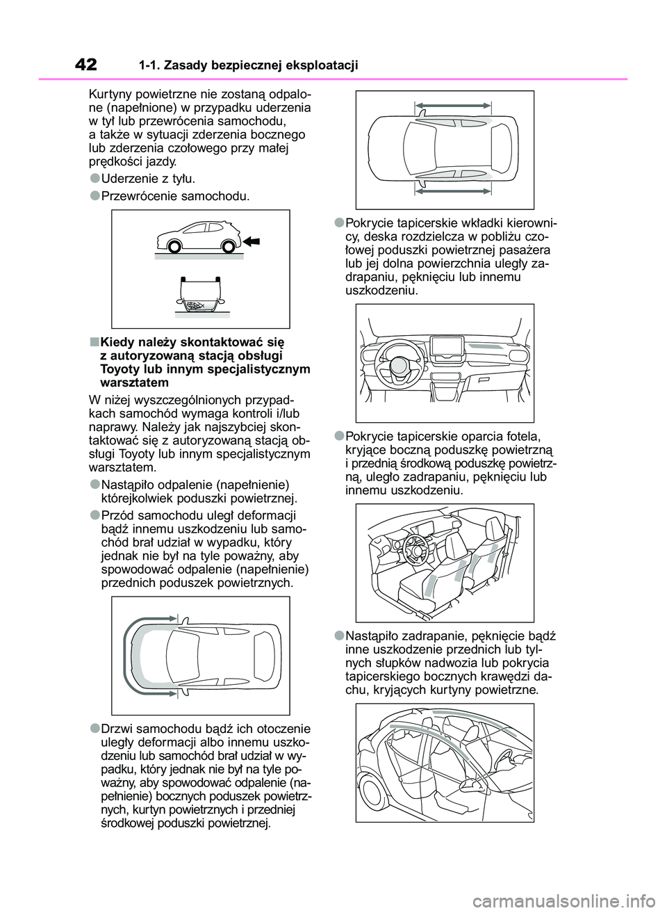 TOYOTA YARIS 2022 Instrukcja obsługi (in Polish) Kur tyny powietrzne nie zostanà odpalo-
ne (nape∏nione) w przypadku uderzenia
w ty∏ lub przewrócenia samochodu,
a tak˝e w sytuacji zderzenia bocznego
lub zderzenia czo∏owego przy ma∏ej
pr´ TOYOTA YARIS 2022 Instrukcja obsługi (in Polish) Kur tyny powietrzne nie zostanà odpalo-
ne (nape∏nione) w przypadku uderzenia
w ty∏ lub przewrócenia samochodu,
a tak˝e w sytuacji zderzenia bocznego
lub zderzenia czo∏owego przy ma∏ej
pr´