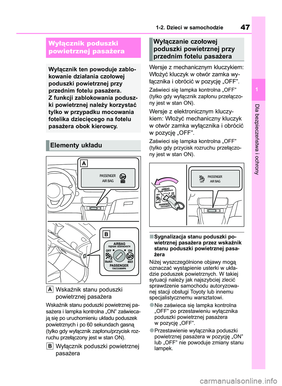 TOYOTA YARIS 2022 Instrukcja obsługi (in Polish) Wskaênik stanu poduszki
powietrznej pasa˝era
Wskaênik stanu poduszki powietrznej pa-
sa˝era i lampka kontrolna „ON” zaÊwieca-
jà si´ po uruchomieniu uk∏adu poduszek
powietrznych i po 60 TOYOTA YARIS 2022 Instrukcja obsługi (in Polish) Wskaênik stanu poduszki
powietrznej pasa˝era
Wskaênik stanu poduszki powietrznej pa-
sa˝era i lampka kontrolna „ON” zaÊwieca-
jà si´ po uruchomieniu uk∏adu poduszek
powietrznych i po 60