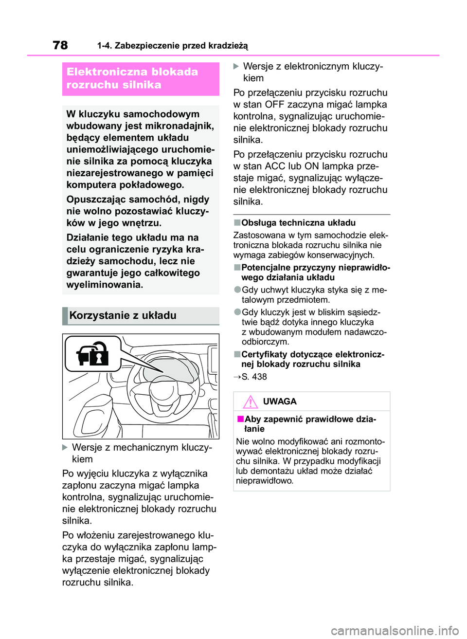 TOYOTA YARIS 2022 Instrukcja obsługi (in Polish) óWersje z mechanicznym kluczy-
kiem
Po wyj´ciu kluczyka z wy∏àcznika
zap∏onu zaczyna migaç lampka
kontrolna, sygnalizujàc uruchomie-
nie elektronicznej blokady rozruchu
silnika.
Po w∏o˝eni TOYOTA YARIS 2022 Instrukcja obsługi (in Polish) óWersje z mechanicznym kluczy-
kiem
Po wyj´ciu kluczyka z wy∏àcznika
zap∏onu zaczyna migaç lampka
kontrolna, sygnalizujàc uruchomie-
nie elektronicznej blokady rozruchu
silnika.
Po w∏o˝eni