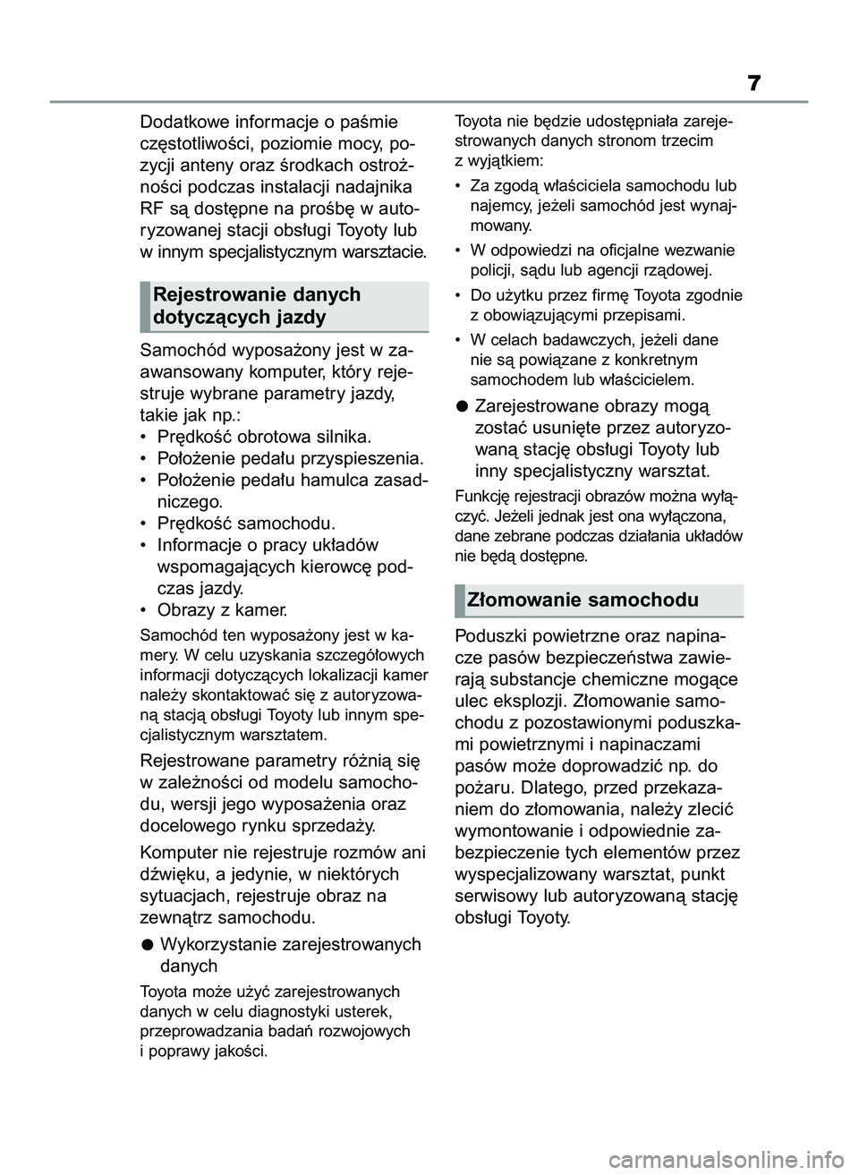 TOYOTA YARIS 2022 Instrukcja obsługi (in Polish) Dodatkowe informacje o paÊmie
cz´stotliwoÊci, poziomie mocy, po-
zycji anteny oraz Êrodkach ostro˝-
noÊci podczas instalacji nadajnika
RF sà dost´pne na proÊb´ w auto-
ryzowanej stacji obs TOYOTA YARIS 2022 Instrukcja obsługi (in Polish) Dodatkowe informacje o paÊmie
cz´stotliwoÊci, poziomie mocy, po-
zycji anteny oraz Êrodkach ostro˝-
noÊci podczas instalacji nadajnika
RF sà dost´pne na proÊb´ w auto-
ryzowanej stacji obs