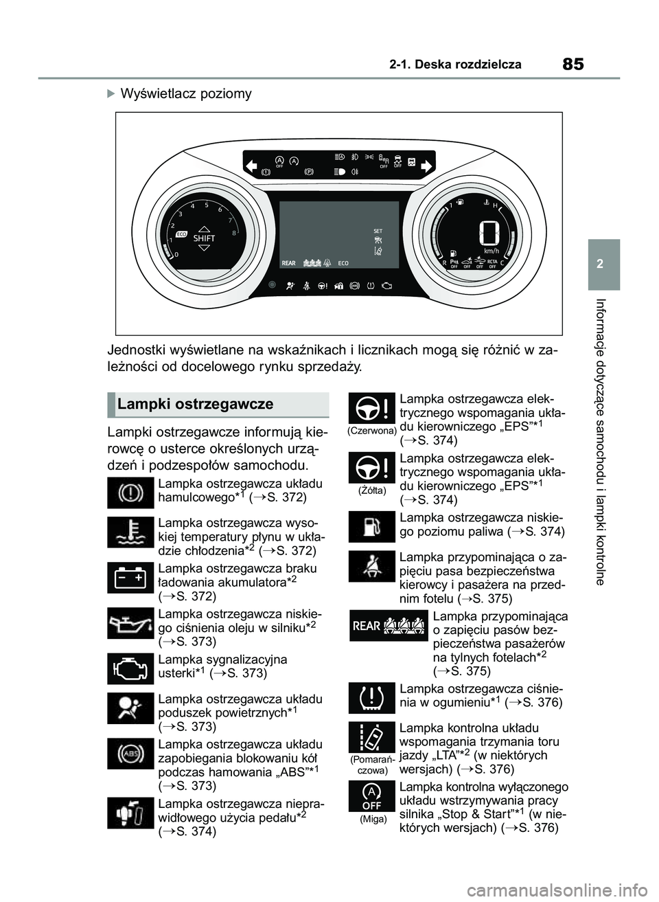 TOYOTA YARIS 2022  Instrukcja obsługi (in Polish) Lampki ostrzegawcze informujà kie-
rowc´ o usterce okreÊlonych urzà-
dzeƒ i podzespo∏ów samochodu.
Lampka ostrzegawcza uk∏adu
hamulcowego*1(S. 372)
Lampka ostrzegawcza wyso-
kiej temperatur