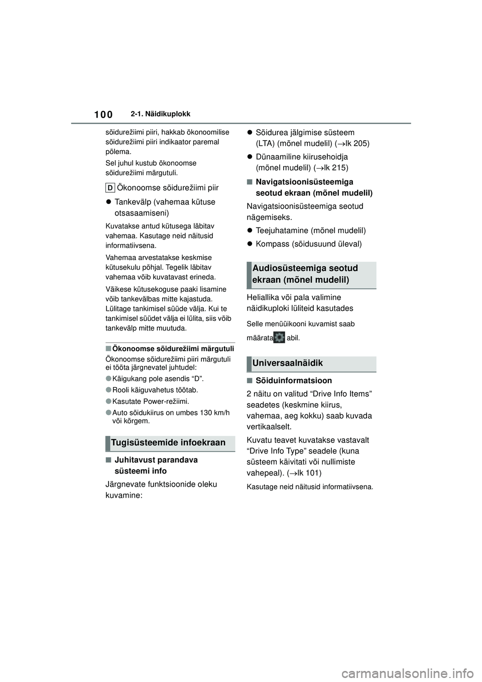 TOYOTA YARIS 2022 Kasutusjuhend (in Estonian) 100
Owners Manual_Europe_M52M05_EE
2-1. Näidikuplokk
sõidurežiimi piiri, hakkab ökonoomilise
sõidurežiimi piiri indikaator paremal
põlema.
Sel juhul kustub ökonoomse
sõidurežiimi märgutu TOYOTA YARIS 2022 Kasutusjuhend (in Estonian) 100
Owners Manual_Europe_M52M05_EE
2-1. Näidikuplokk
sõidurežiimi piiri, hakkab ökonoomilise
sõidurežiimi piiri indikaator paremal
põlema.
Sel juhul kustub ökonoomse
sõidurežiimi märgutu