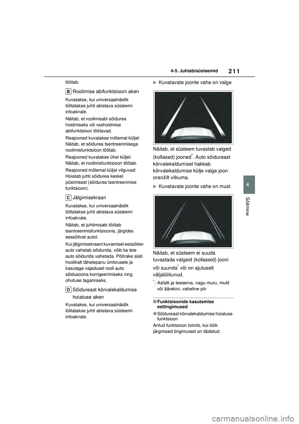 TOYOTA YARIS 2022 Kasutusjuhend (in Estonian) 211
4
Owners Manual_Europe_M52M05_EE
4-5. Juhiabisüsteemid
Sõitmine
töötab.
Roolimise abifunktsiooni aken
Kuvatakse, kui universaalnäidik
lülitatakse juhti abistava süsteemi
infoaknale.
Näit TOYOTA YARIS 2022 Kasutusjuhend (in Estonian) 211
4
Owners Manual_Europe_M52M05_EE
4-5. Juhiabisüsteemid
Sõitmine
töötab.
Roolimise abifunktsiooni aken
Kuvatakse, kui universaalnäidik
lülitatakse juhti abistava süsteemi
infoaknale.
Näit