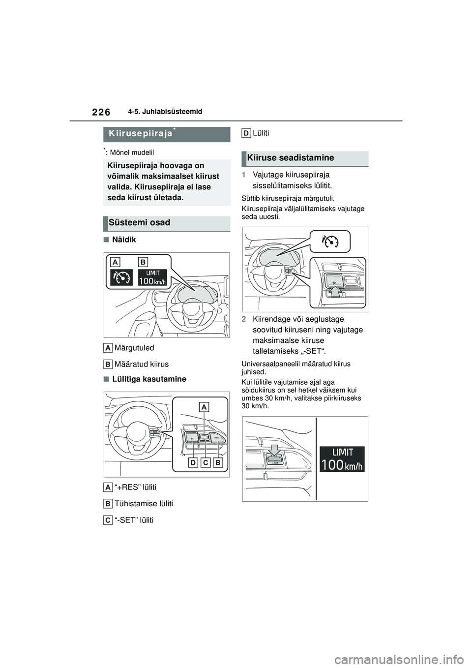 TOYOTA YARIS 2022 Kasutusjuhend (in Estonian) 226
Owners Manual_Europe_M52M05_EE
4-5. Juhiabisüsteemid
*: Mõnel mudelil
■NäidikMärgutuled
Määratud kiirus
■Lülitiga kasutamine“+RES” lüliti
Tühistamise lüliti
“-SET” lüliti L TOYOTA YARIS 2022 Kasutusjuhend (in Estonian) 226
Owners Manual_Europe_M52M05_EE
4-5. Juhiabisüsteemid
*: Mõnel mudelil
■NäidikMärgutuled
Määratud kiirus
■Lülitiga kasutamine“+RES” lüliti
Tühistamise lüliti
“-SET” lüliti L