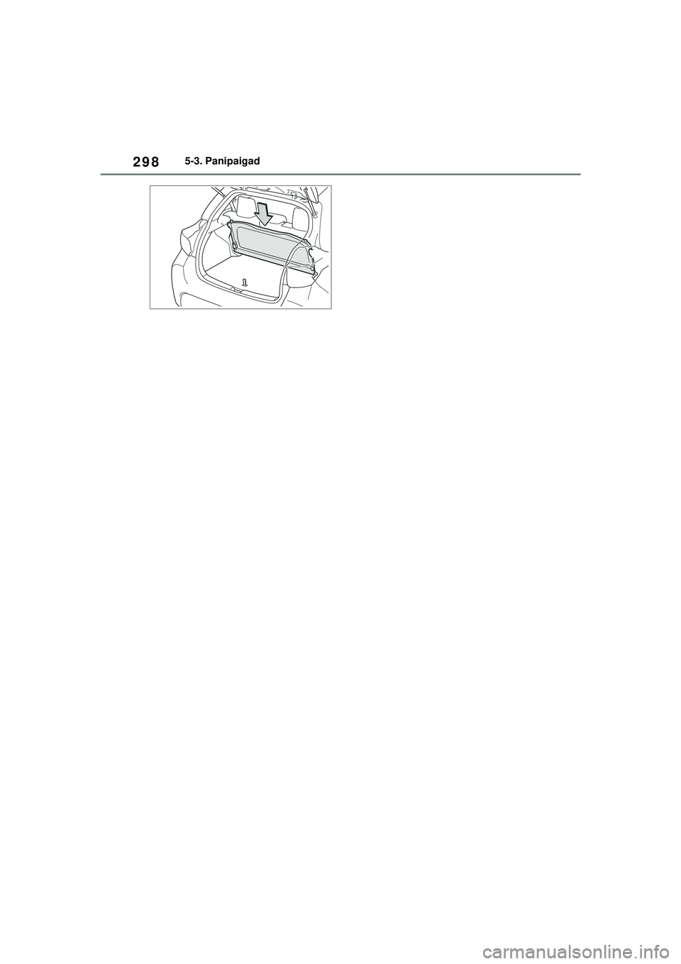 TOYOTA YARIS 2022  Kasutusjuhend (in Estonian) 298
Owners Manual_Europe_M52M05_EE
5-3. Panipaigad
Yaris_OM_Europe_OM52M05EE.book  Page 298  Thursday, March 17, 2022  7:54 PM 