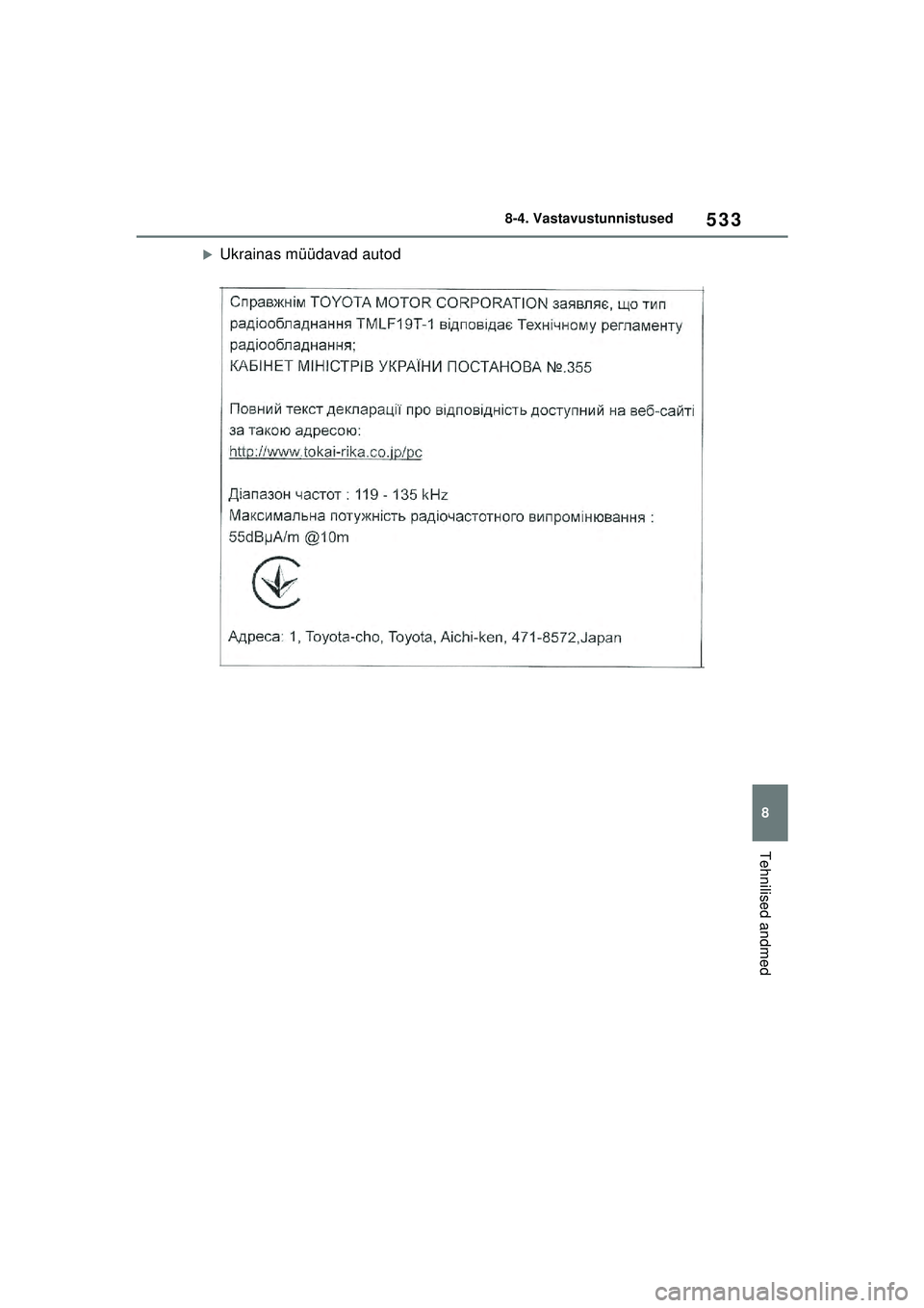 TOYOTA YARIS 2022  Kasutusjuhend (in Estonian) 533
8
Owners Manual_Europe_M52M05_EE
8-4. Vastavustunnistused
Tehnilised andmed
�XUkrainas müüdavad autod
Yaris_OM_Europe_OM52M05EE.book  Page 533  Thursday, March 17, 2022  7:54 PM 