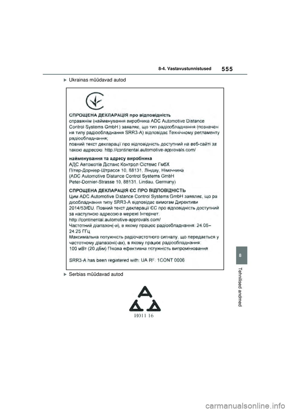 TOYOTA YARIS 2022  Kasutusjuhend (in Estonian) 555
8
Owners Manual_Europe_M52M05_EE
8-4. Vastavustunnistused
Tehnilised andmed
�XUkrainas müüdavad autod
�XSerbias müüdavad autod
Yaris_OM_Europe_OM52M05EE.book  Page 555  Thursday, March 17, 202