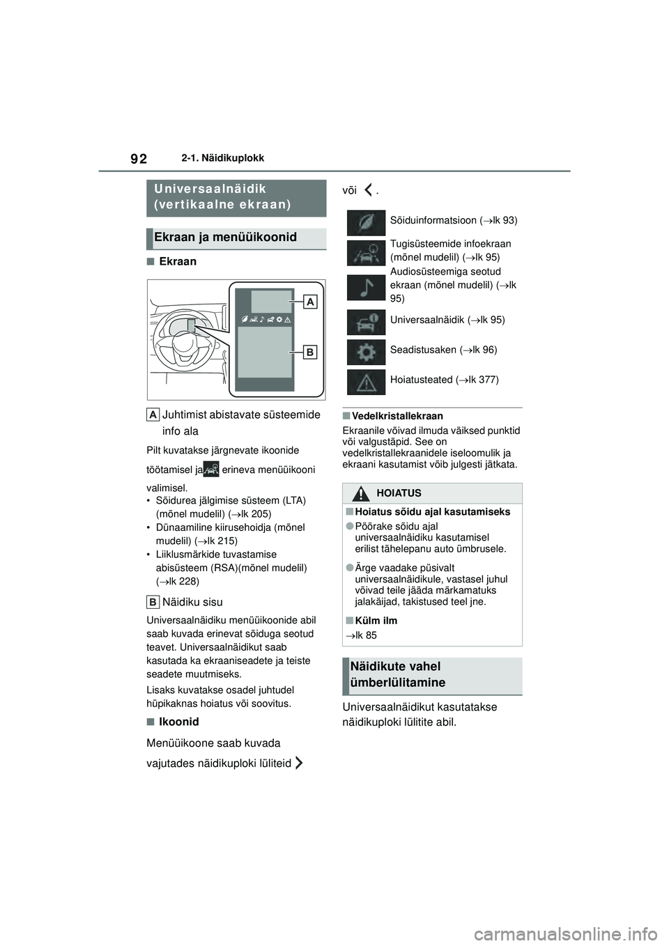 TOYOTA YARIS 2022 Kasutusjuhend (in Estonian) 92
Owners Manual_Europe_M52M05_EE
2-1. Näidikuplokk
■EkraanJuhtimist abistavate süsteemide
info ala
Pilt kuvatakse järgnevate ikoonide
töötamisel ja erineva menüüikooni
valimisel.
• Sõ TOYOTA YARIS 2022 Kasutusjuhend (in Estonian) 92
Owners Manual_Europe_M52M05_EE
2-1. Näidikuplokk
■EkraanJuhtimist abistavate süsteemide
info ala
Pilt kuvatakse järgnevate ikoonide
töötamisel ja erineva menüüikooni
valimisel.
• Sõ
