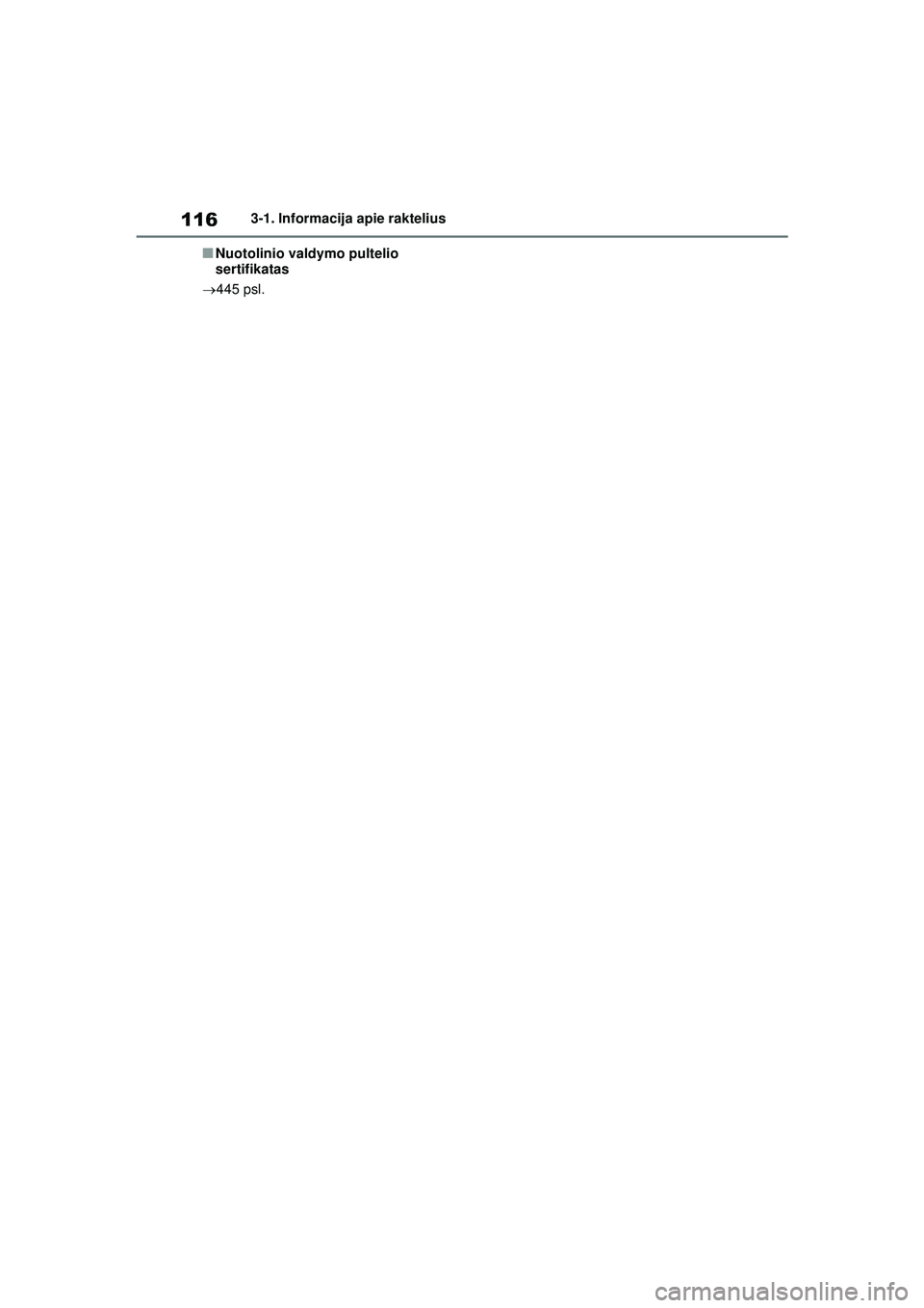 TOYOTA YARIS 2022  Eksploatavimo vadovas (in Lithuanian) 116
Owners Manual_Europe_M52M05_LT
3-1. Informacija apie raktelius
■Nuotolinio valdymo pultelio 
sertifikatas
 445 psl.
Yaris_OM_Europe_OM52M05LT.book  Page 116  Thursday, March 17, 2022  7:40 PM