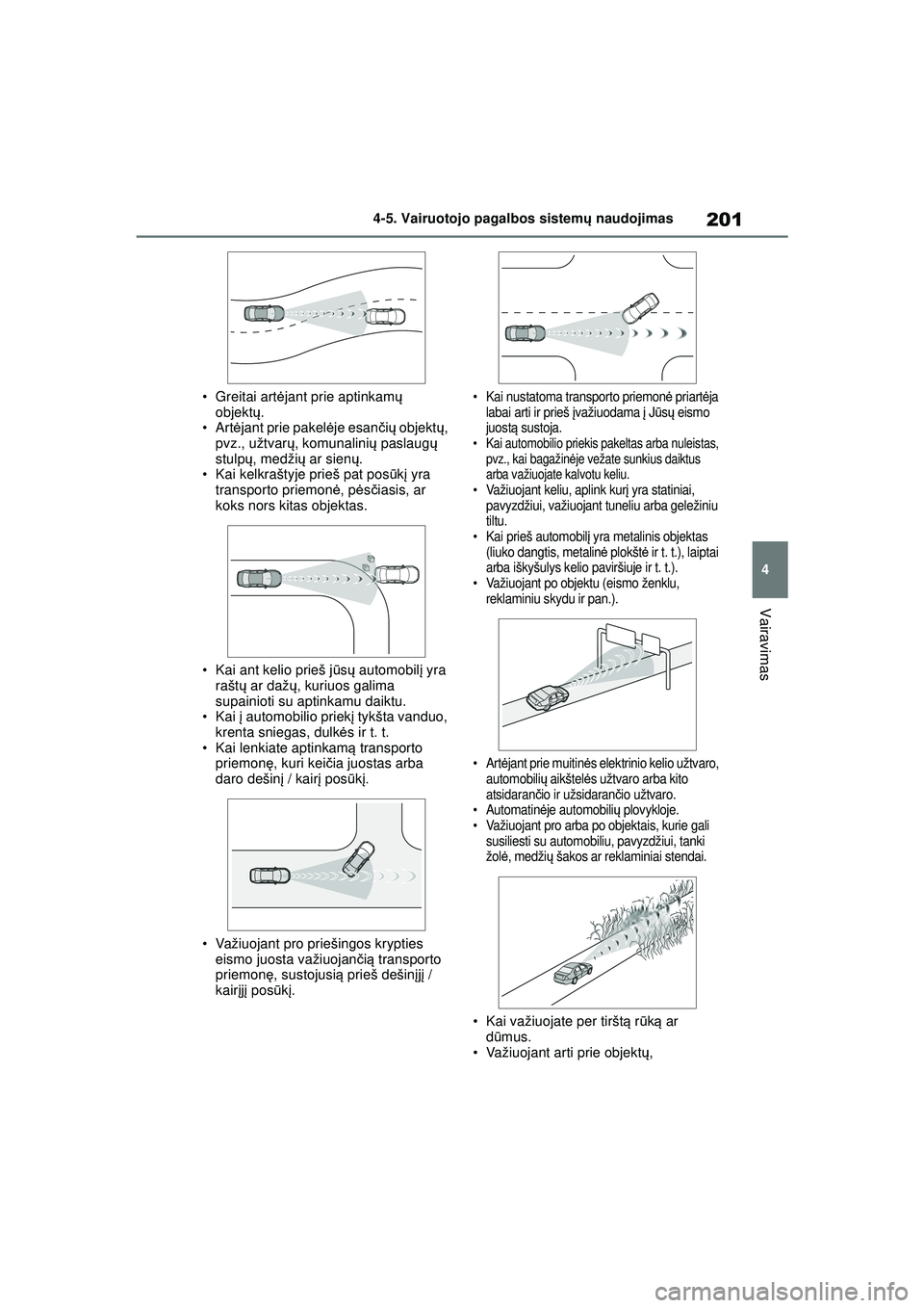 TOYOTA YARIS 2022 Eksploatavimo vadovas (in Lithuanian) 201
4
Owners Manual_Europe_M52M05_LT
4-5. Vairuotojo pagalbos sistemų naudojimas
Vairavimas
•Greitai art ėjant prie aptinkam ų
objekt ų.
•Art ėjant prie pakel ėje esanč ių objekt ų,
pv TOYOTA YARIS 2022 Eksploatavimo vadovas (in Lithuanian) 201
4
Owners Manual_Europe_M52M05_LT
4-5. Vairuotojo pagalbos sistemų naudojimas
Vairavimas
•Greitai art ėjant prie aptinkam ų
objekt ų.
•Art ėjant prie pakel ėje esanč ių objekt ų,
pv