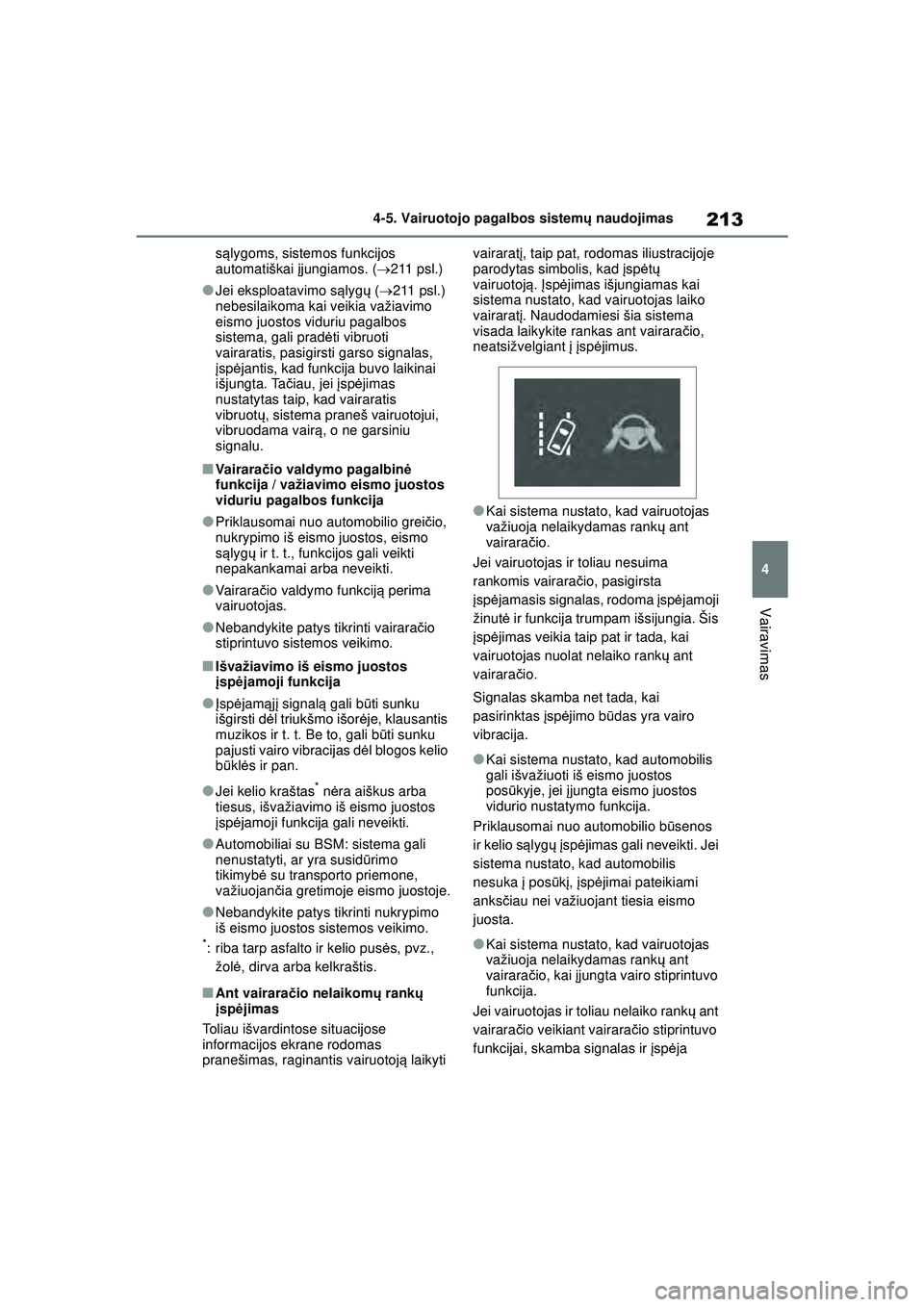 TOYOTA YARIS 2022 Eksploatavimo vadovas (in Lithuanian) 213
4
Owners Manual_Europe_M52M05_LT
4-5. Vairuotojo pagalbos sistemų naudojimas
Vairavimas
są lygoms, sistemos funkcijos
automatiškai įjungiamos. ( 211 psl.)
●Jei eksploatavimo s ąlyg ų TOYOTA YARIS 2022 Eksploatavimo vadovas (in Lithuanian) 213
4
Owners Manual_Europe_M52M05_LT
4-5. Vairuotojo pagalbos sistemų naudojimas
Vairavimas
są lygoms, sistemos funkcijos
automatiškai įjungiamos. ( 211 psl.)
●Jei eksploatavimo s ąlyg ų