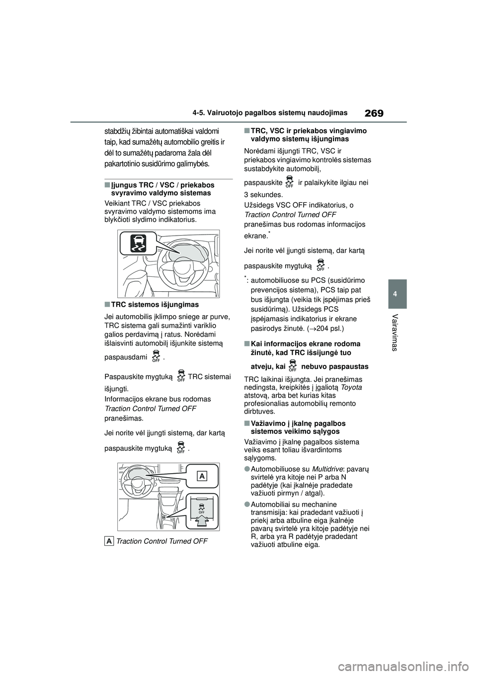 TOYOTA YARIS 2022 Eksploatavimo vadovas (in Lithuanian) 269
4
Owners Manual_Europe_M52M05_LT
4-5. Vairuotojo pagalbos sistemų naudojimas
Vairavimas
stabdži ų žibintai automatiškai valdomi
taip, kad sumaž ėtų automobilio greitis ir
d ėl to suma TOYOTA YARIS 2022 Eksploatavimo vadovas (in Lithuanian) 269
4
Owners Manual_Europe_M52M05_LT
4-5. Vairuotojo pagalbos sistemų naudojimas
Vairavimas
stabdži ų žibintai automatiškai valdomi
taip, kad sumaž ėtų automobilio greitis ir
d ėl to suma