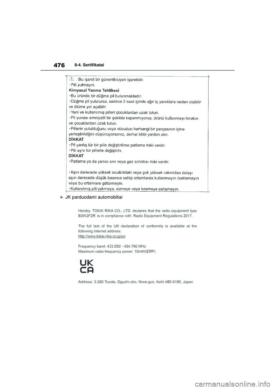 TOYOTA YARIS 2022  Eksploatavimo vadovas (in Lithuanian) 476
Owners Manual_Europe_M52M05_LT
8-4. Sertifikatai
�XJK parduodami automobiliai
Yaris_OM_Europe_OM52M05LT.book  Page 476  Thursday, March 17, 2022  7:40 PM 