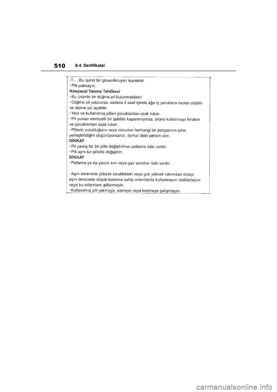 TOYOTA YARIS 2022  Eksploatavimo vadovas (in Lithuanian) 510
Owners Manual_Europe_M52M05_LT
8-4. Sertifikatai
Yaris_OM_Europe_OM52M05LT.book  Page 510  Thursday, March 17, 2022  7:40 PM 