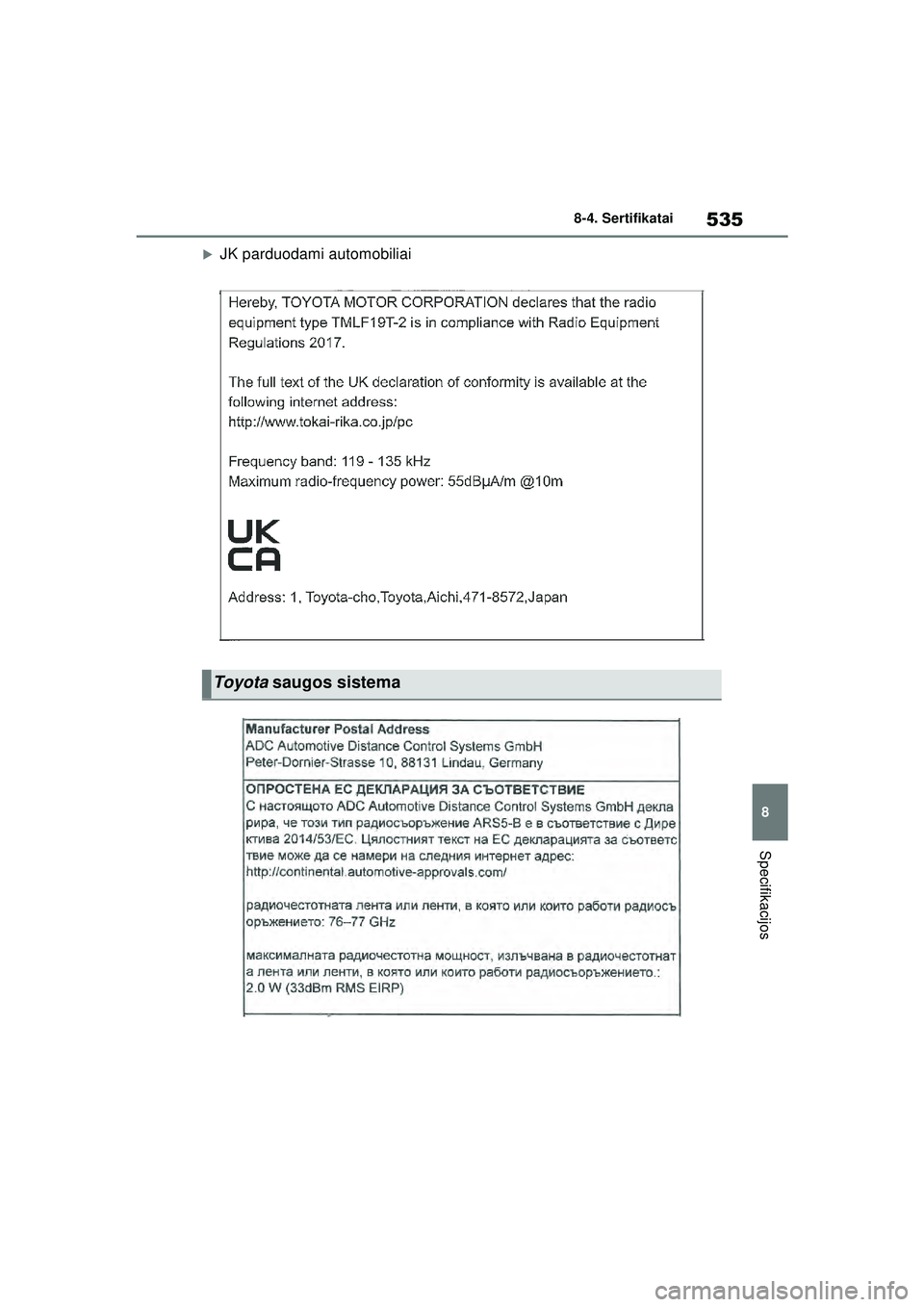 TOYOTA YARIS 2022  Eksploatavimo vadovas (in Lithuanian) 535
8
Owners Manual_Europe_M52M05_LT
8-4. Sertifikatai
Specifikacijos
�XJK parduodami automobiliai
Toyota saugos sistema
Yaris_OM_Europe_OM52M05LT.book  Page 535  Thursday, March 17, 2022  7:40 PM 