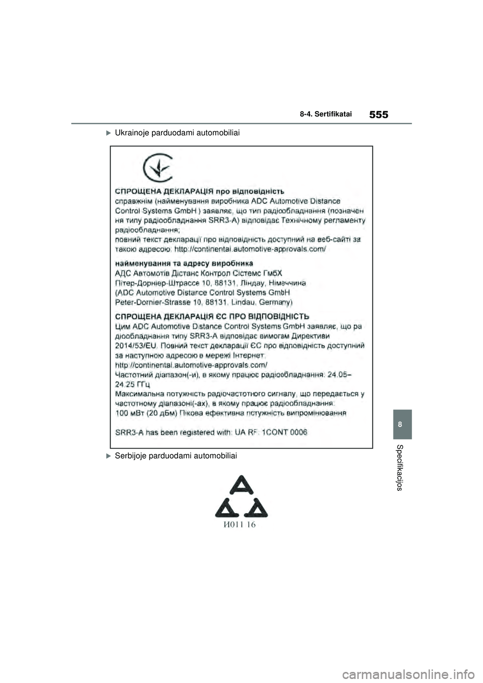 TOYOTA YARIS 2022  Eksploatavimo vadovas (in Lithuanian) 555
8
Owners Manual_Europe_M52M05_LT
8-4. Sertifikatai
Specifikacijos
�XUkrainoje parduodami automobiliai
�XSerbijoje parduodami automobiliai
Yaris_OM_Europe_OM52M05LT.book  Page 555  Thursday, March 