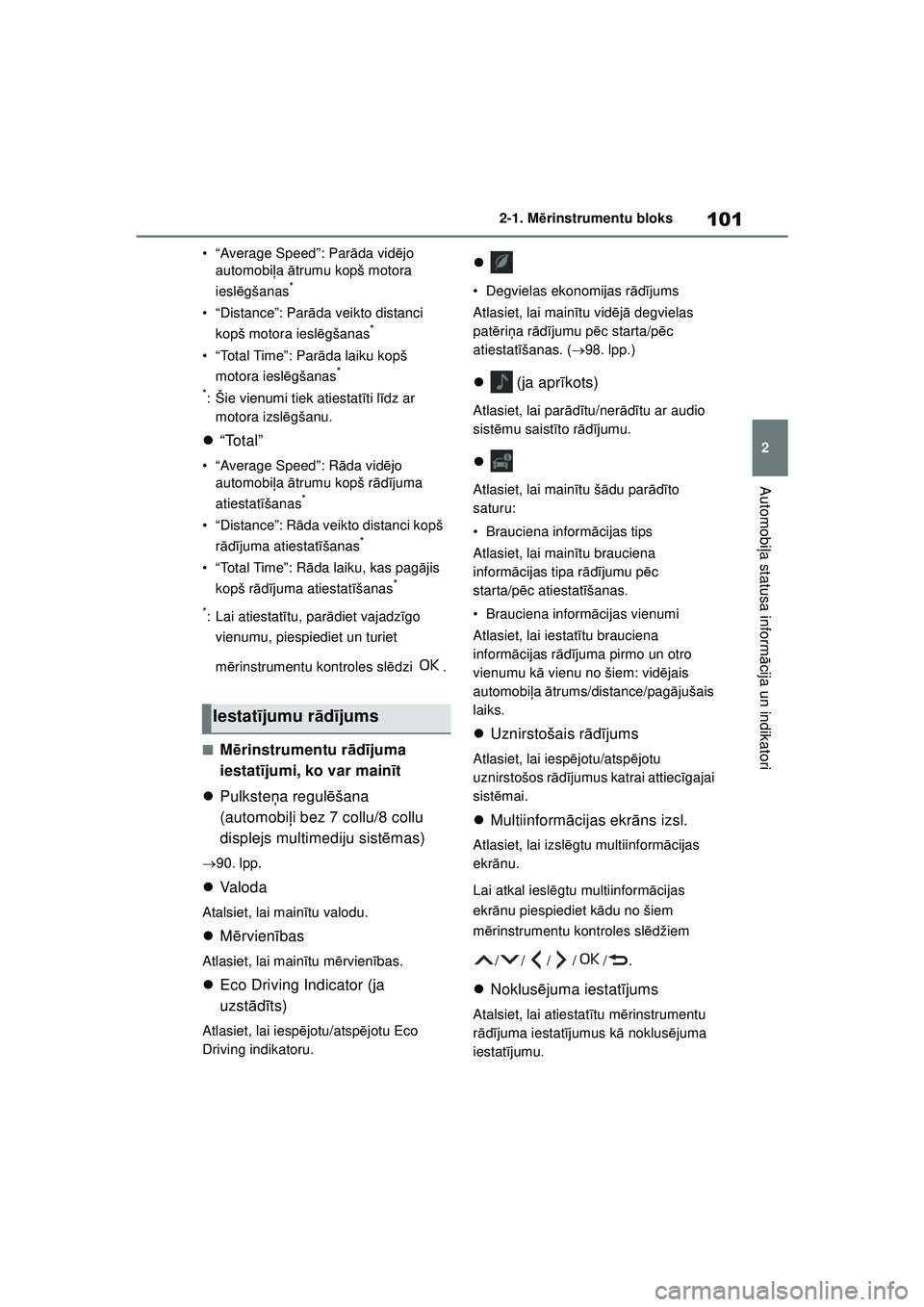 TOYOTA YARIS 2022 Lietošanas Instrukcija (in Latvian) 101
2
Owners Manual_Europe_M52M05_LV
2-1. Mērinstrumentu bloks
Automobi ļa statusa inform ācija un indikatori
• “Average Speed”: Par āda vid ējo
automobi ļa ātrumu kopš motora
ieslē TOYOTA YARIS 2022 Lietošanas Instrukcija (in Latvian) 101
2
Owners Manual_Europe_M52M05_LV
2-1. Mērinstrumentu bloks
Automobi ļa statusa inform ācija un indikatori
• “Average Speed”: Par āda vid ējo
automobi ļa ātrumu kopš motora
ieslē