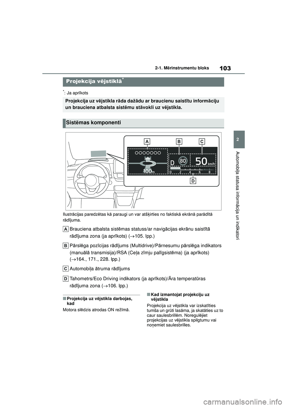 TOYOTA YARIS 2022 Lietošanas Instrukcija (in Latvian) 103
2
Owners Manual_Europe_M52M05_LV
2-1. Mērinstrumentu bloks
Automobi ļa statusa inform ācija un indikatori
*: Ja apr īkots
Ilustr ācijas paredz ētas k ā paraugi un var atš ķirties no fakti TOYOTA YARIS 2022 Lietošanas Instrukcija (in Latvian) 103
2
Owners Manual_Europe_M52M05_LV
2-1. Mērinstrumentu bloks
Automobi ļa statusa inform ācija un indikatori
*: Ja apr īkots
Ilustr ācijas paredz ētas k ā paraugi un var atš ķirties no fakti