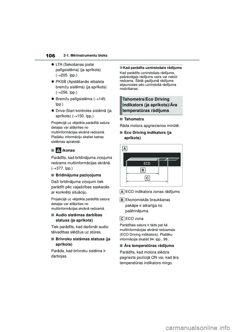 TOYOTA YARIS 2022 Lietošanas Instrukcija (in Latvian) 106
Owners Manual_Europe_M52M05_LV
2-1. Mērinstrumentu bloks
LTA (Sekošanas joslai
pal īgsist ēma) (ja apr īkots)
( 205. lpp.)
PKSB (Apstā šanās atbalsta
bremžu sist ēma) (ja TOYOTA YARIS 2022 Lietošanas Instrukcija (in Latvian) 106
Owners Manual_Europe_M52M05_LV
2-1. Mērinstrumentu bloks
LTA (Sekošanas joslai
pal īgsist ēma) (ja apr īkots)
( 205. lpp.)
PKSB (Apstā šanās atbalsta
bremžu sist ēma) (ja